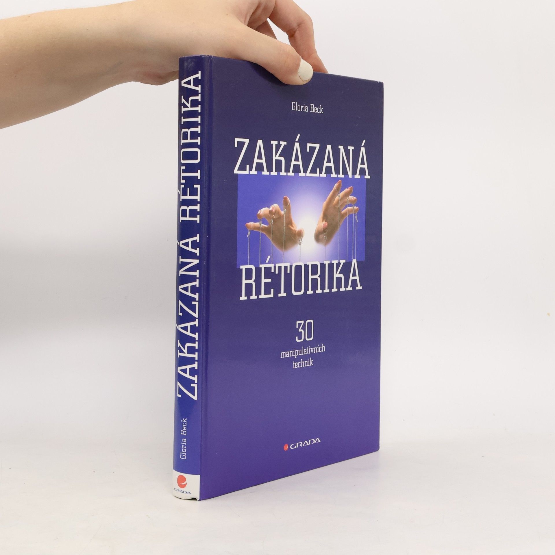 Gloria Beck Zakázaná rétorika : 30 manipulativních technik