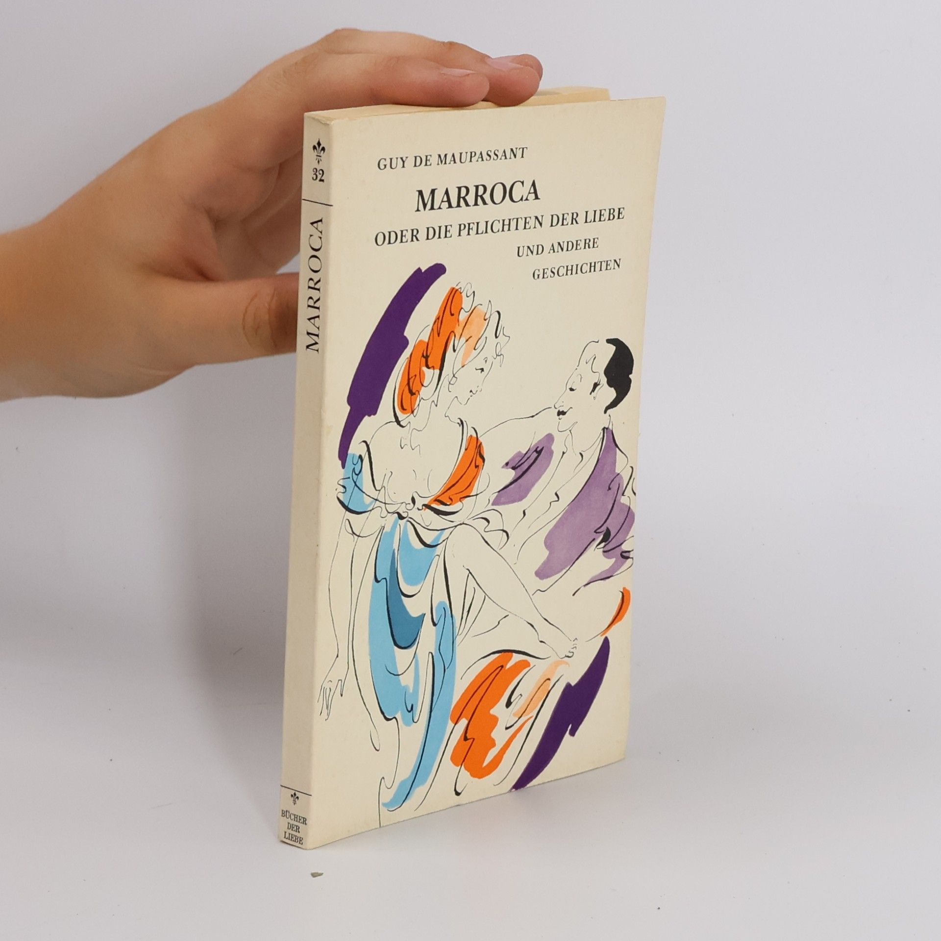 Guy de Maupassant Marroca oder die Pflichten der Liebe und andere Geschichten