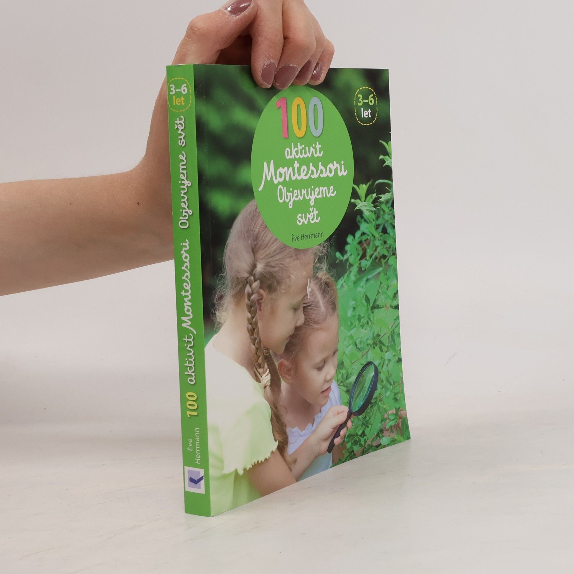 100 aktivit Montessori: Objevujeme svět