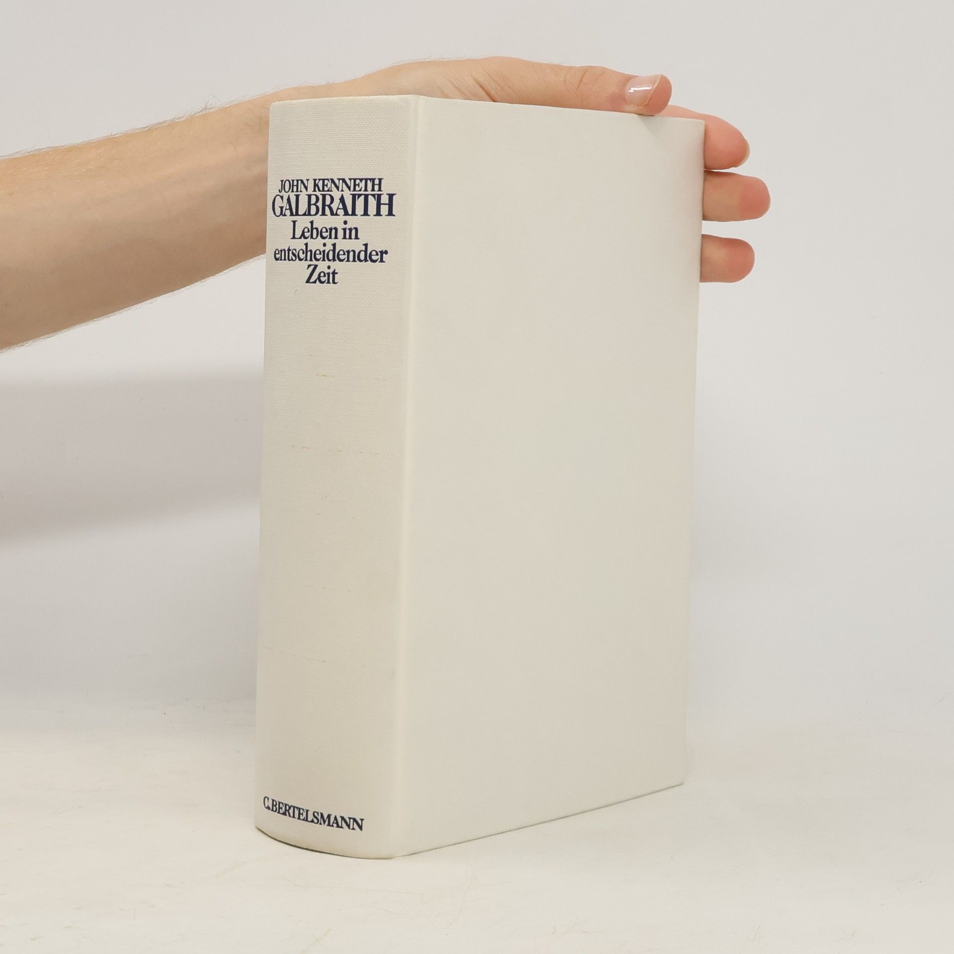 John Kenneth Galbraith Leben in entscheidender Zeit