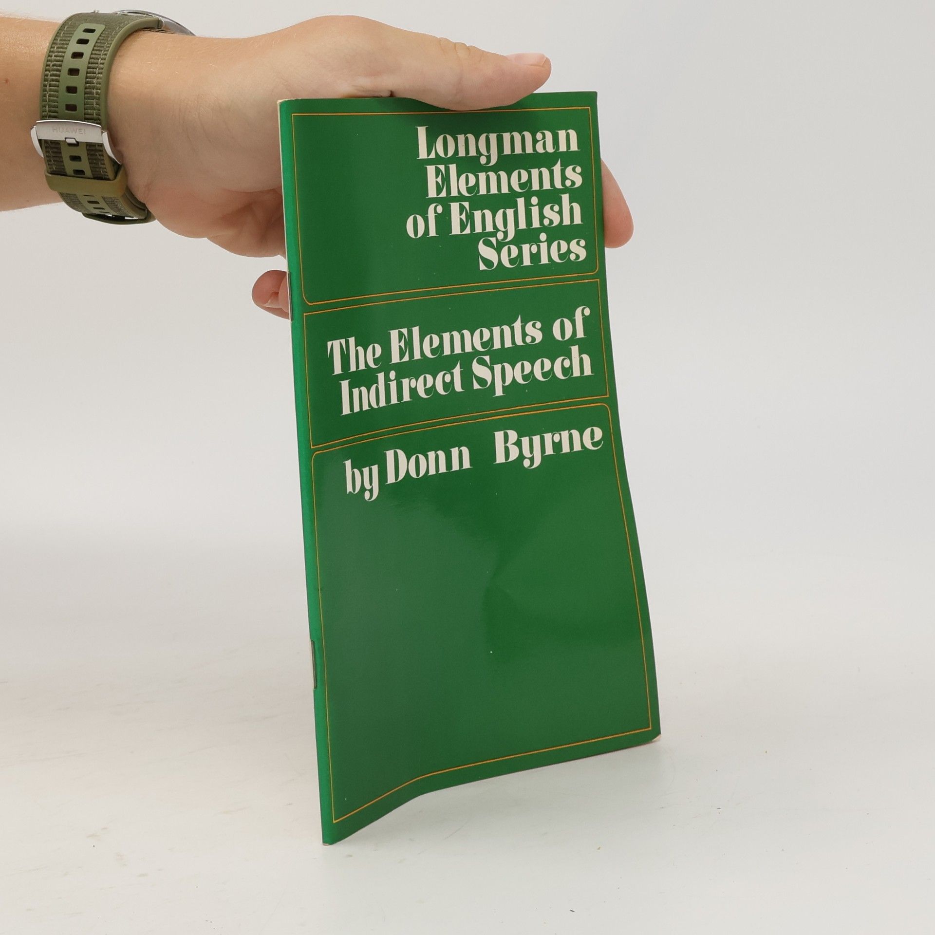 Donn Byrne Longmans' Elements of English Series: The Elements of Indirect Speech in Tables and Exercises