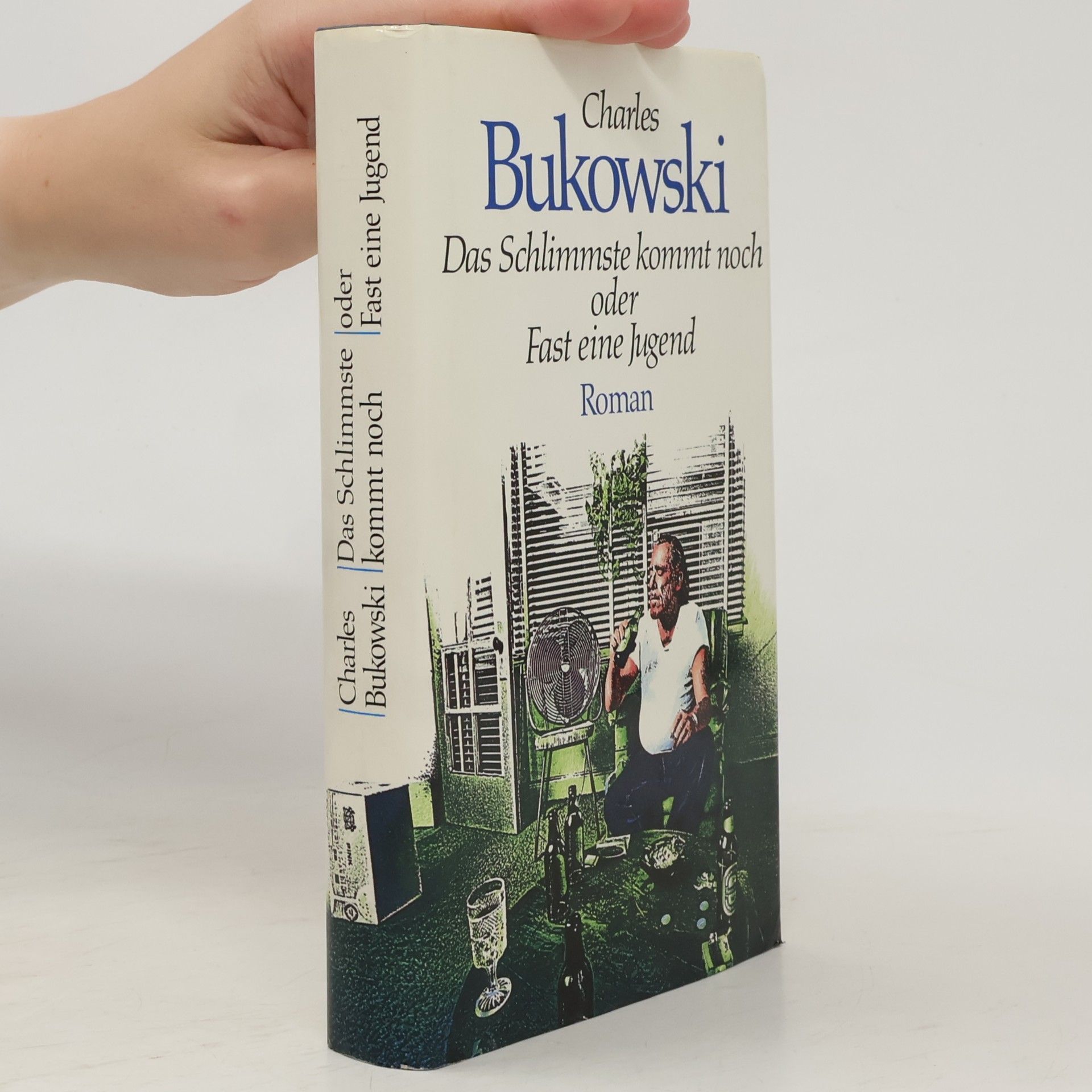 Charles Bukowski Das Schlimmste kommt noch oder Fast eine Jugend