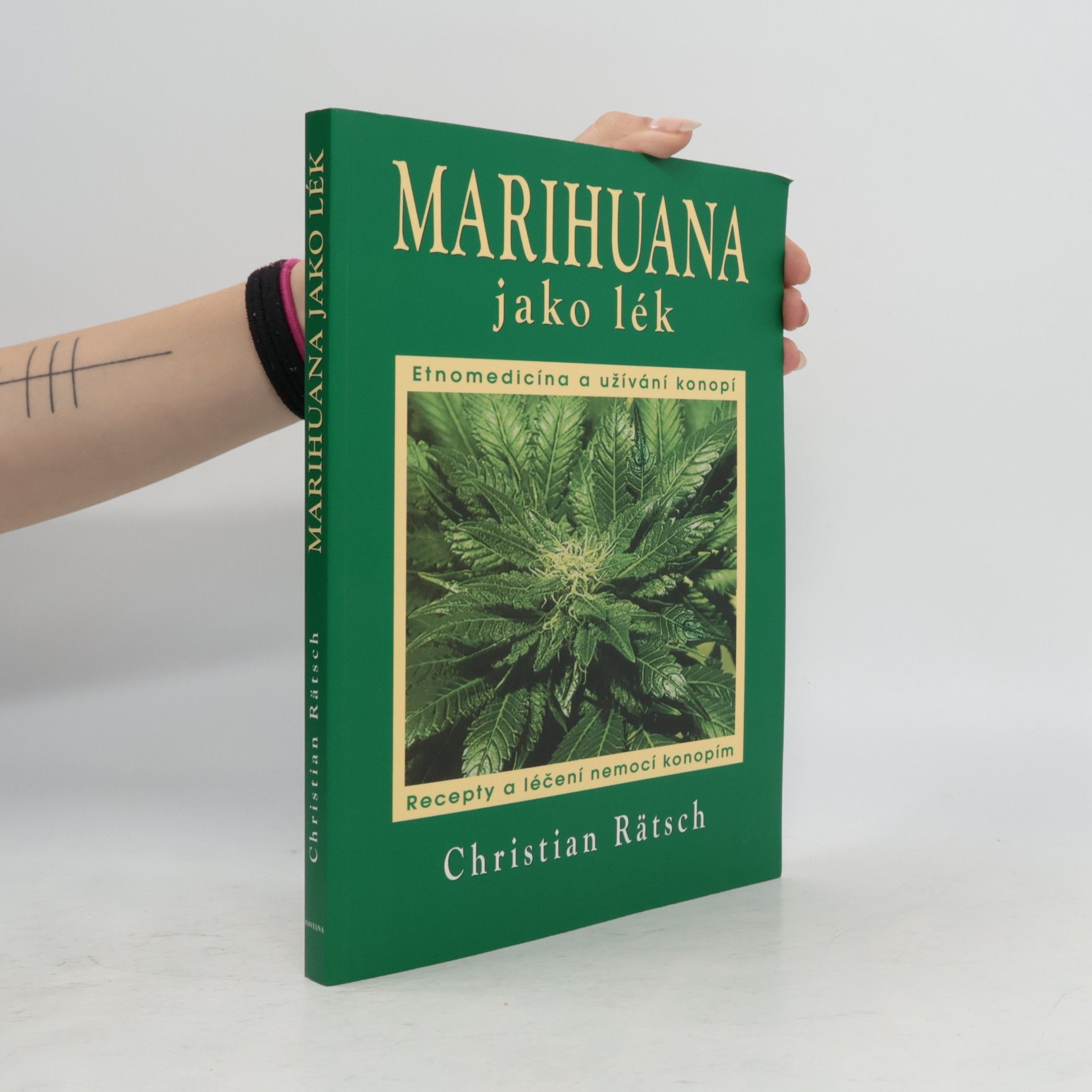 Christian Rätsch Marihuana jako lék. Etnomedicína, užívání a recepty na léčení konopím