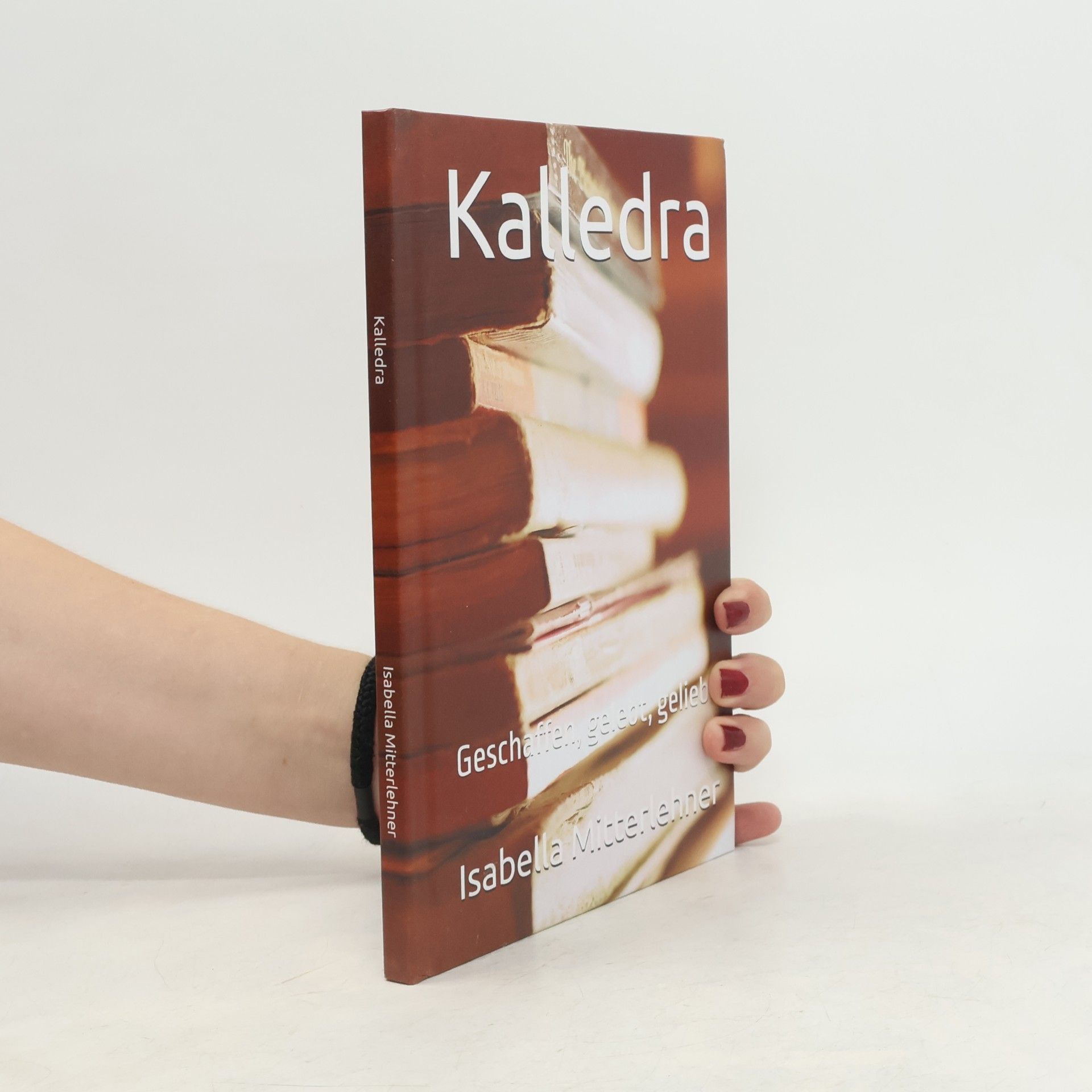 Mitterlehner, Isabella Kalledra: Geschaffen, gelebt, geliebt