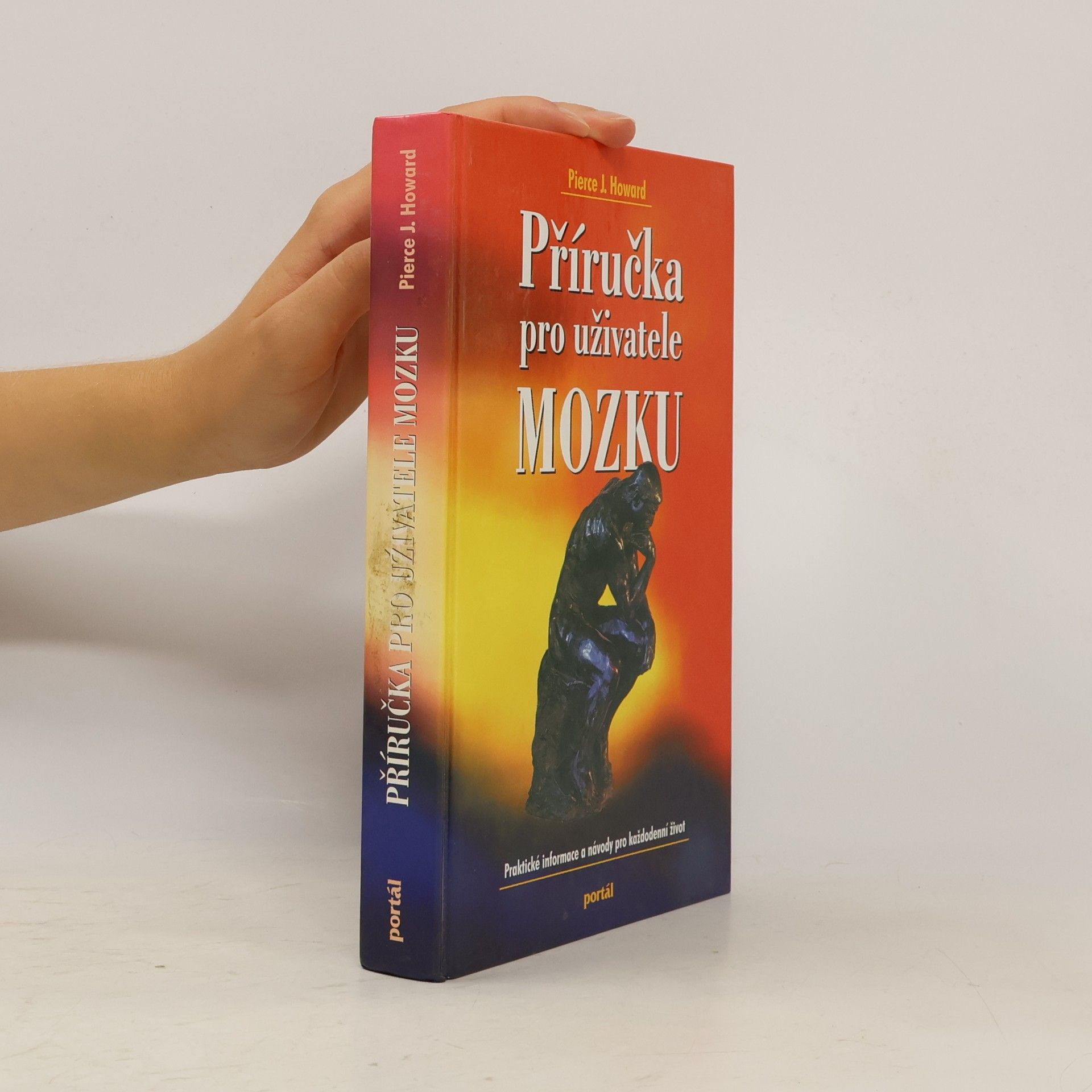 Pierce J. Howard Příručka pro uživatele mozku : praktické informace a návody pro každodenní život