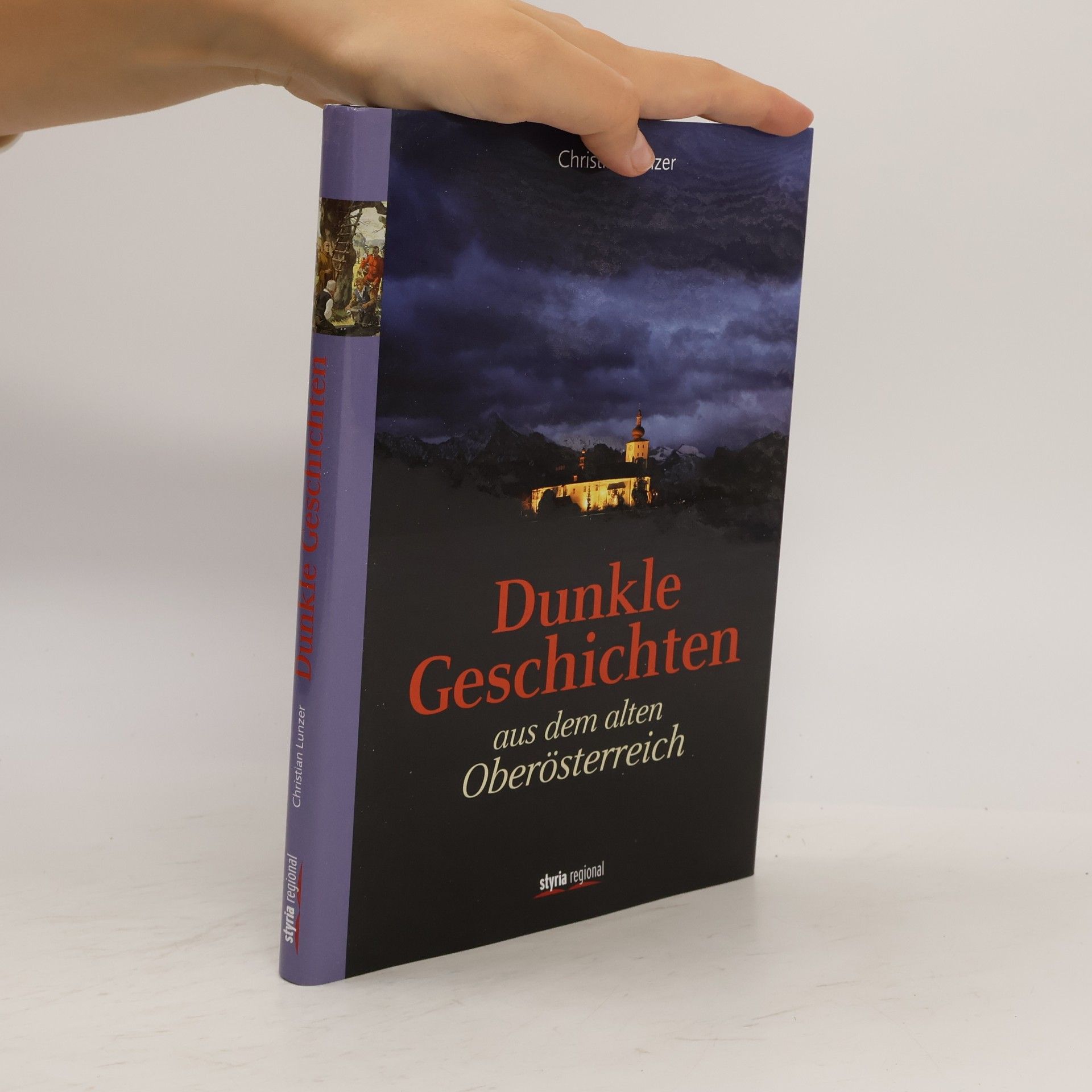 Christian Lunzer Dunkle Geschichten aus dem alten Oberösterreich