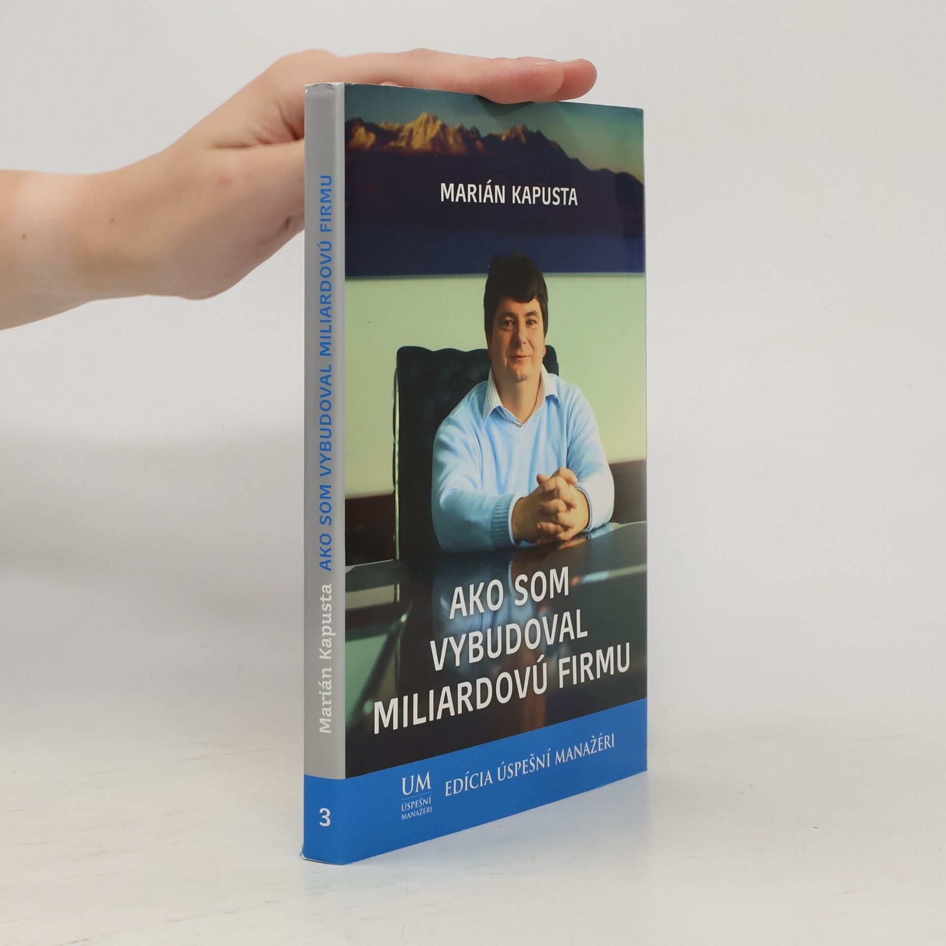 Marián Kapusta Ako som vybudoval miliardovú firmu