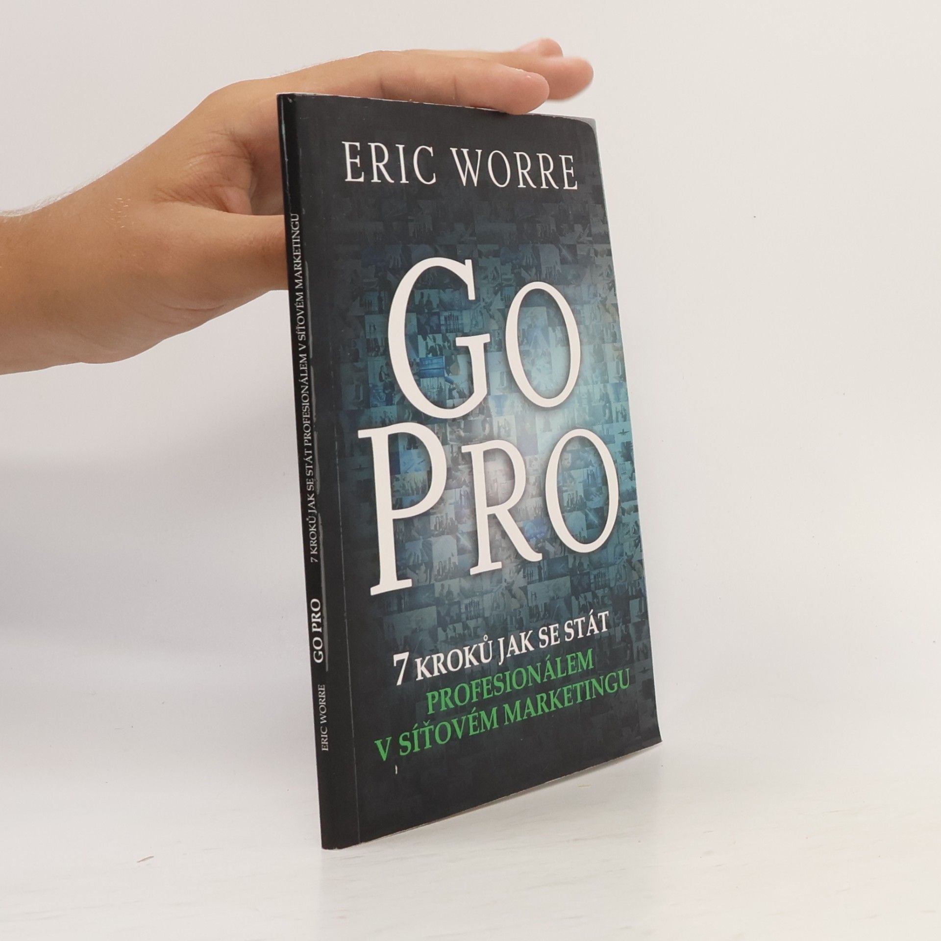 Eric Worre GO PRO. 7 kroků jak se stát profesionálem v síťovém marketingu
