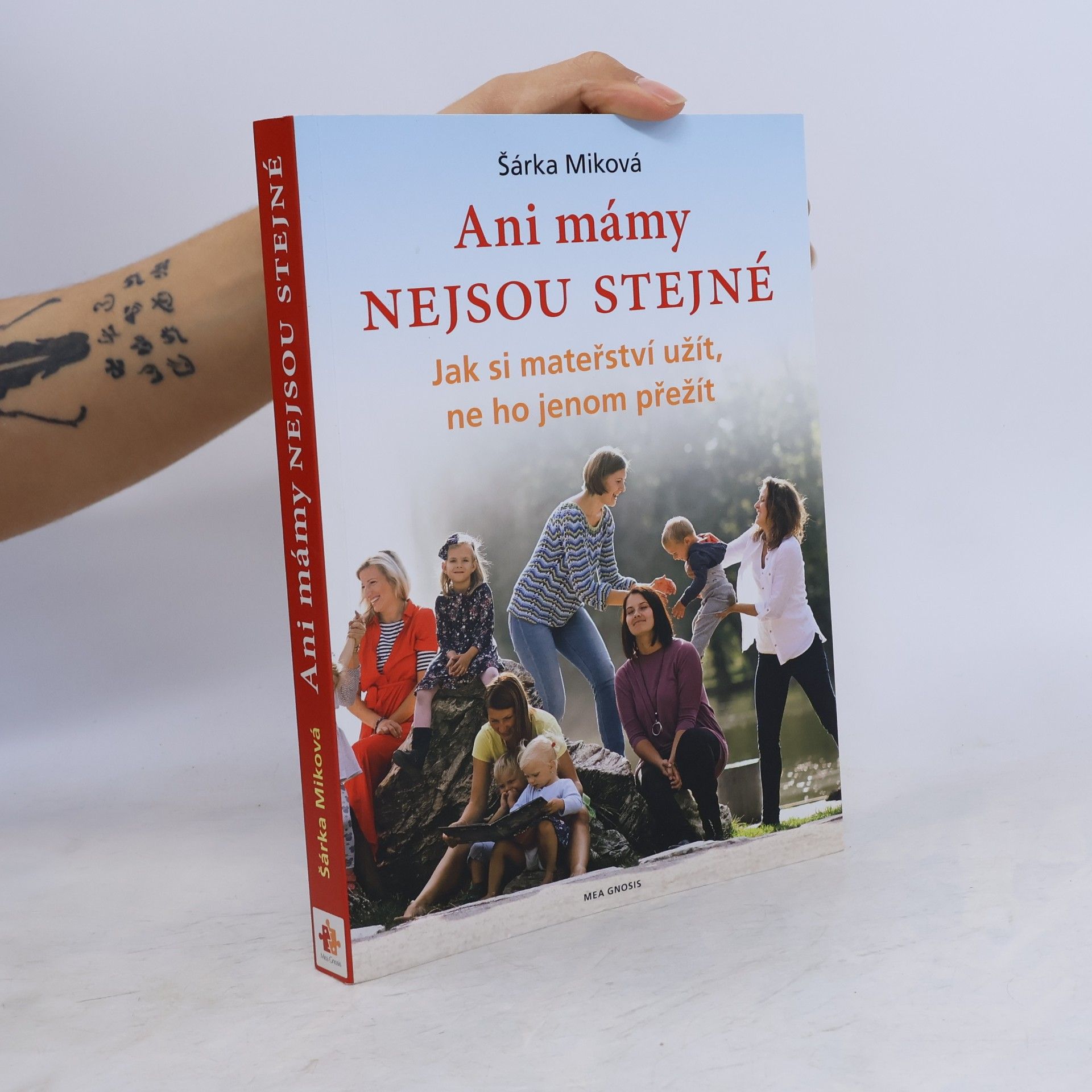 Šárka Miková Ani mámy nejsou stejné. Jak si mateřství užít, ne ho jenom přežít