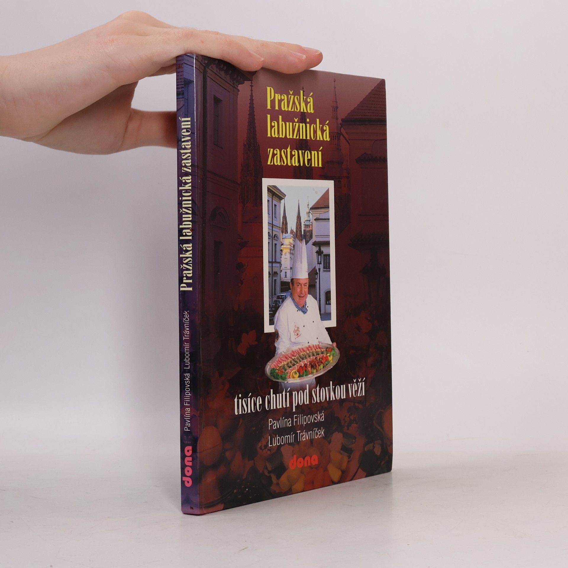 Pavlína Filipovská Pražská labužnická zastavení. tisíce chutí pod stovkou věží
