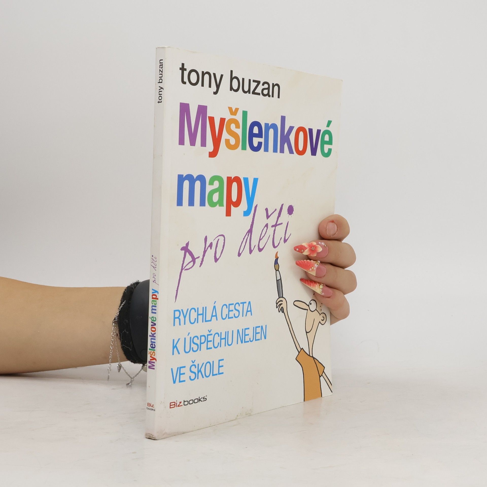 Tony Buzan Myšlenkové mapy pro děti: Rychlá cesta k úspěchu nejen ve škole