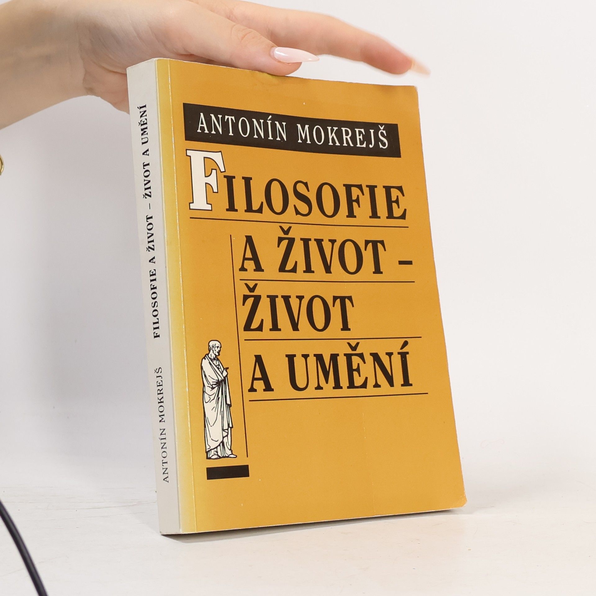 Antonín Mokrejš Filosofie a život - život a umění