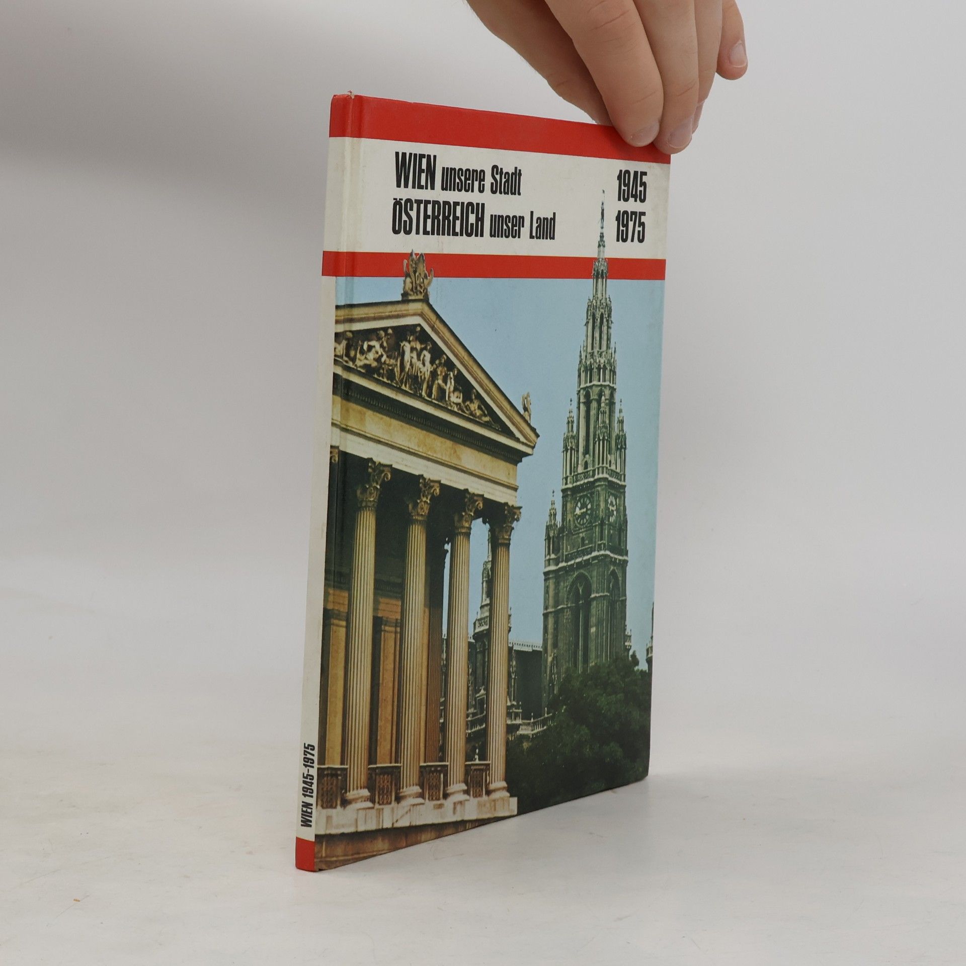 Winfried Bruckner Wien unsere Stadt, Österreich unser Land 1945-1975
