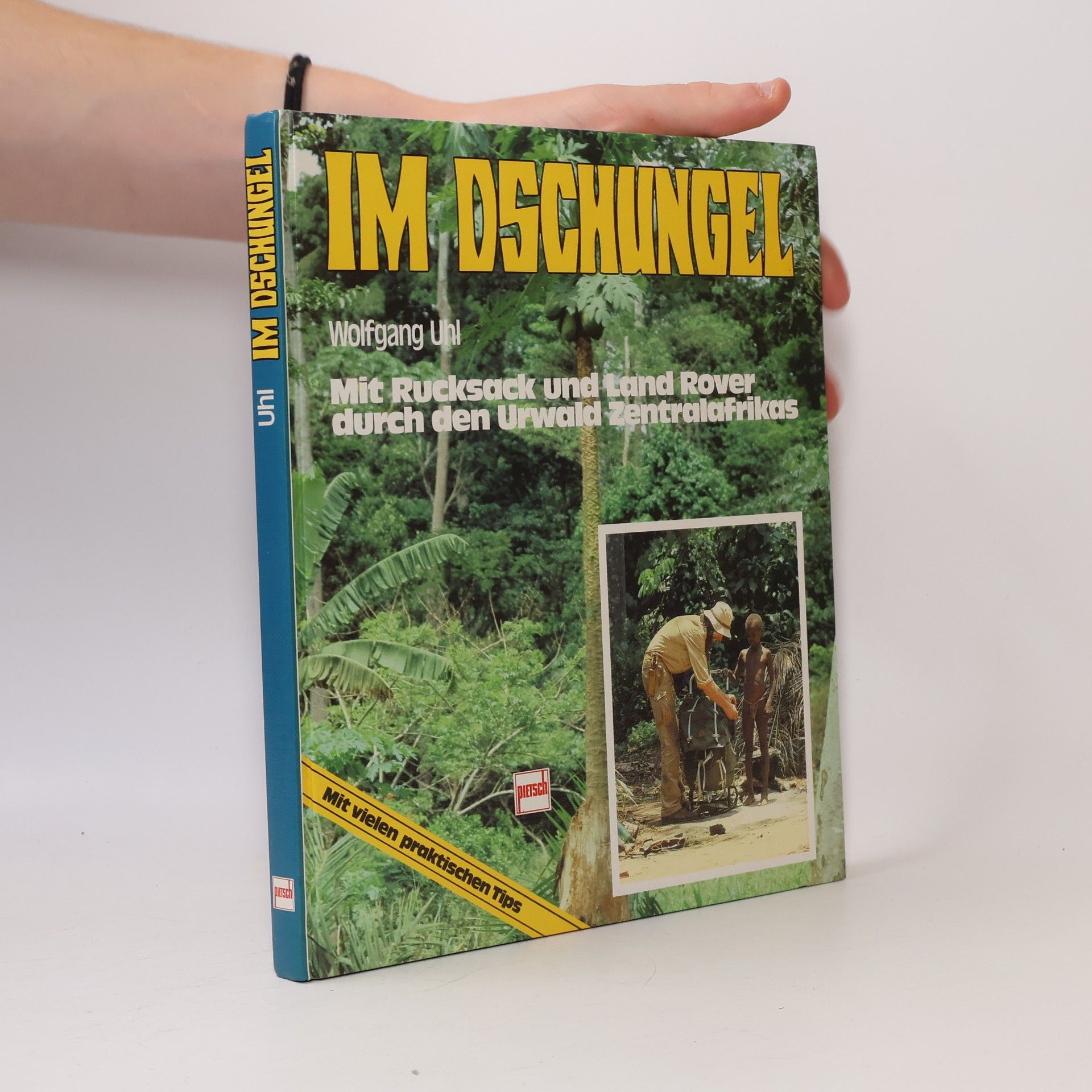 Wolfgang Uhl Im Dschungel. Mit Rucksack und Land-Rover durch den Urwald Zentralafrikas