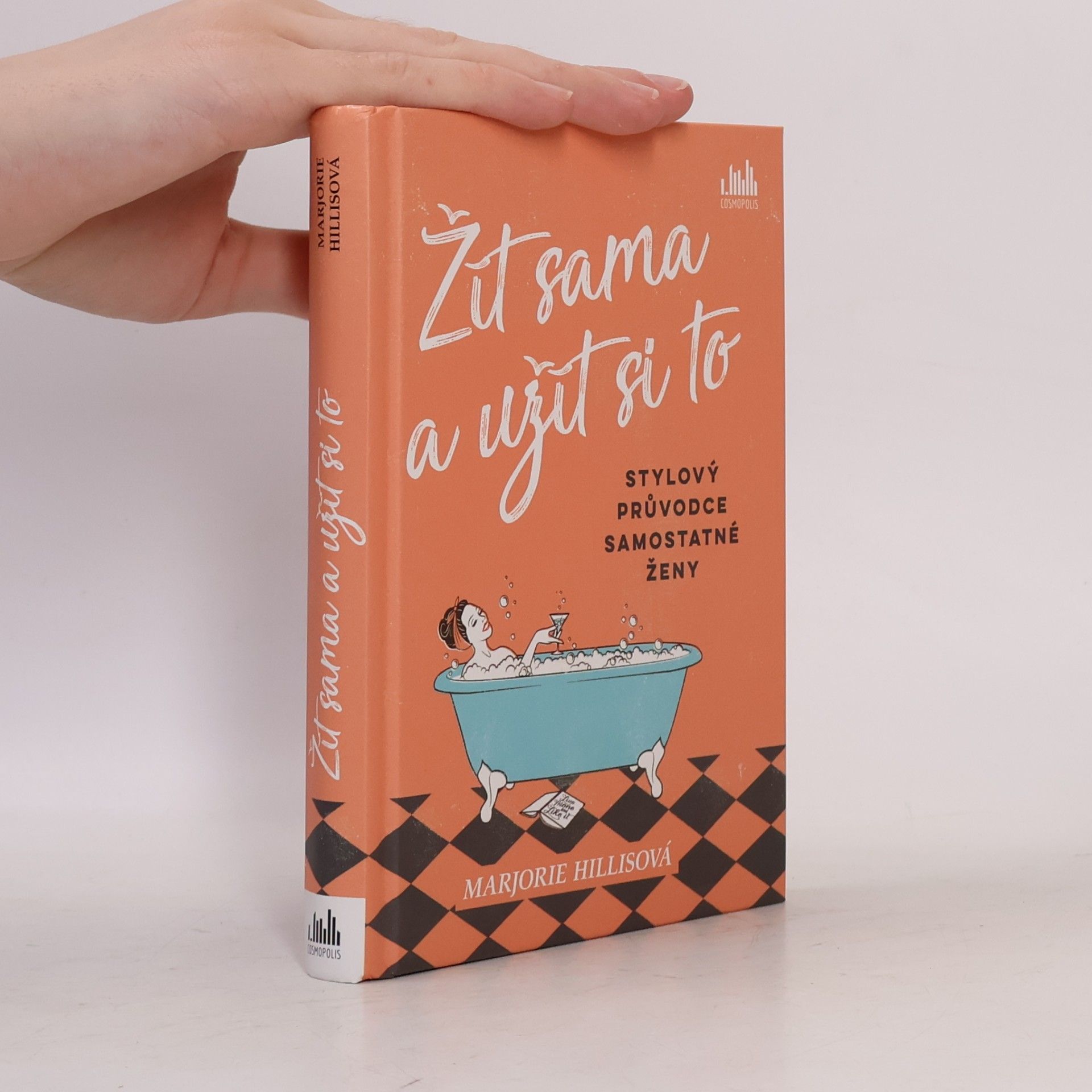 Marjorie Hillis Žít sama a užít si to : stylový průvodce samostatné ženy