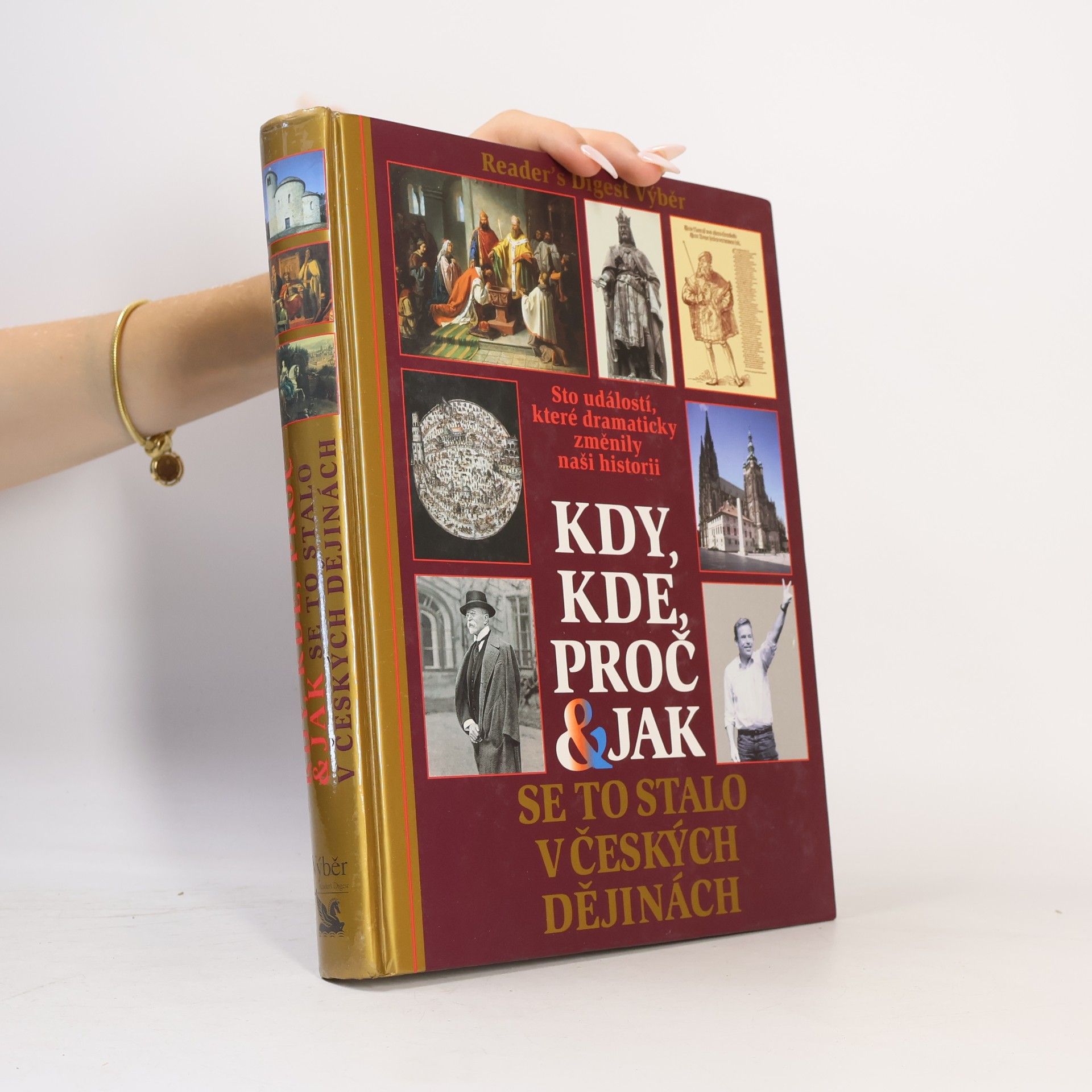 Petr Čornej Kdy, kde, proč & jak se to stalo v českých dějinách. Sto událostí, které dramaticky změnily naši historii