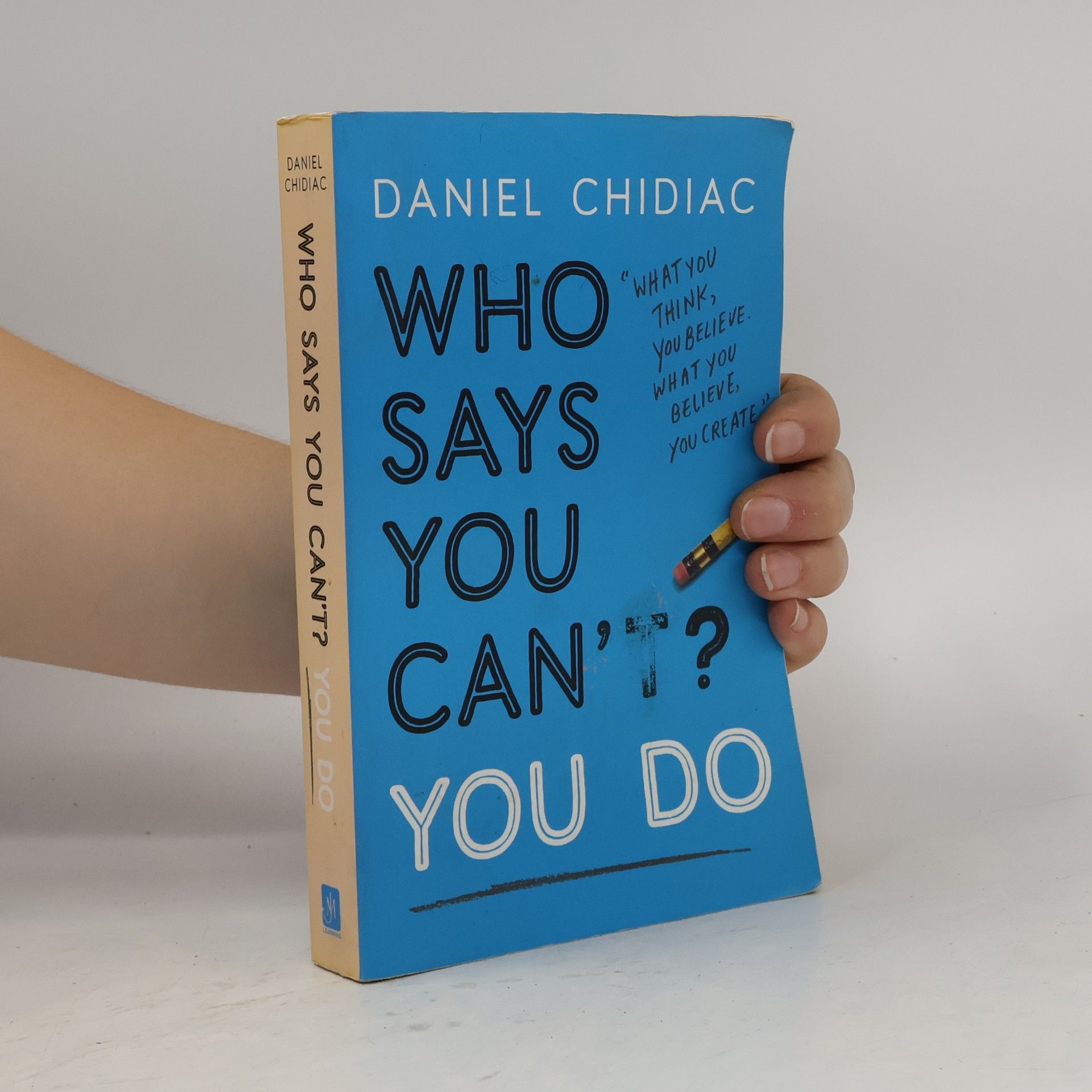 Daniel Chidiac Who Says You Can't? You Do