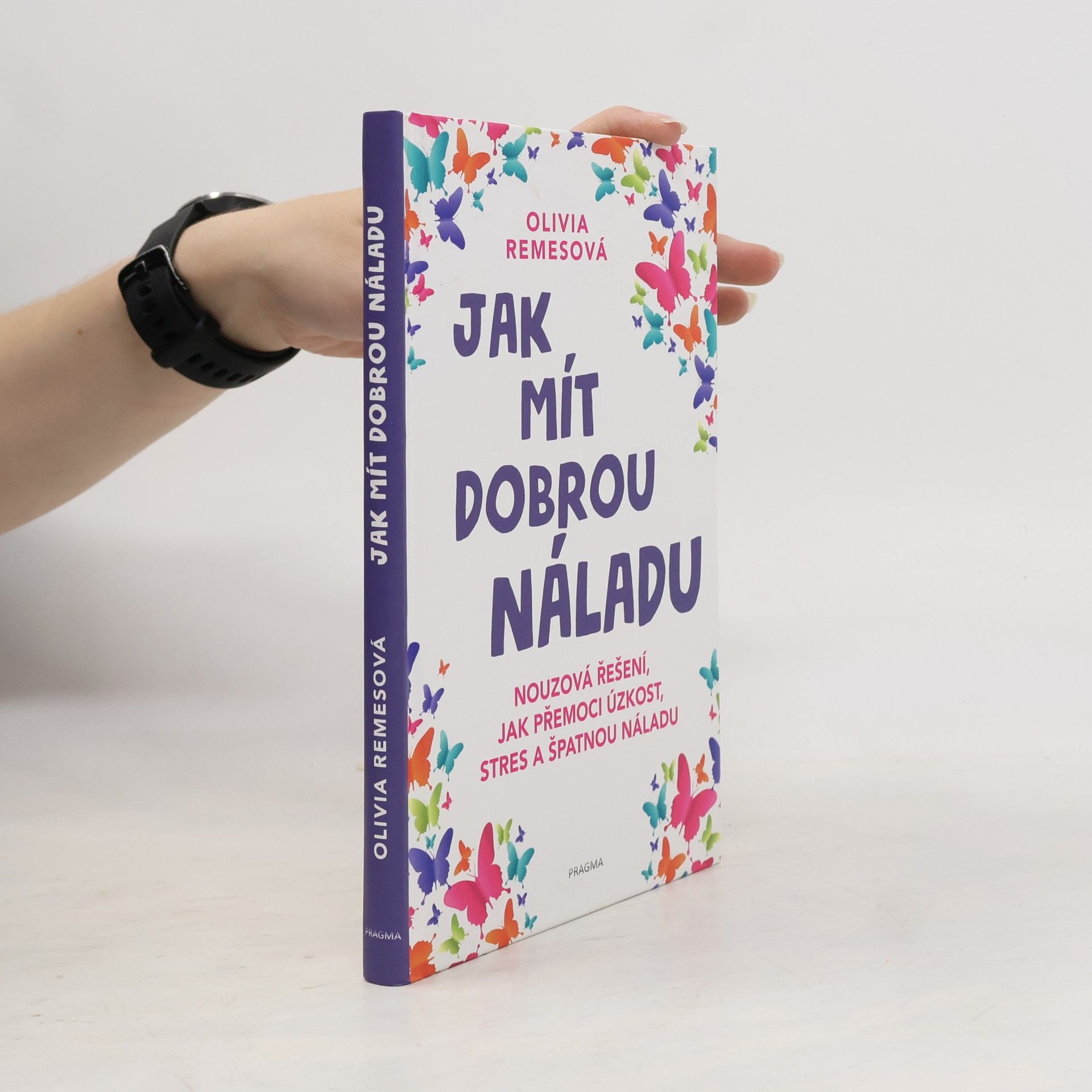 Olivia Remes Jak mít dobrou náladu. Nouzová řešení, jak přemoci úzkost, stres a špatnou náladu