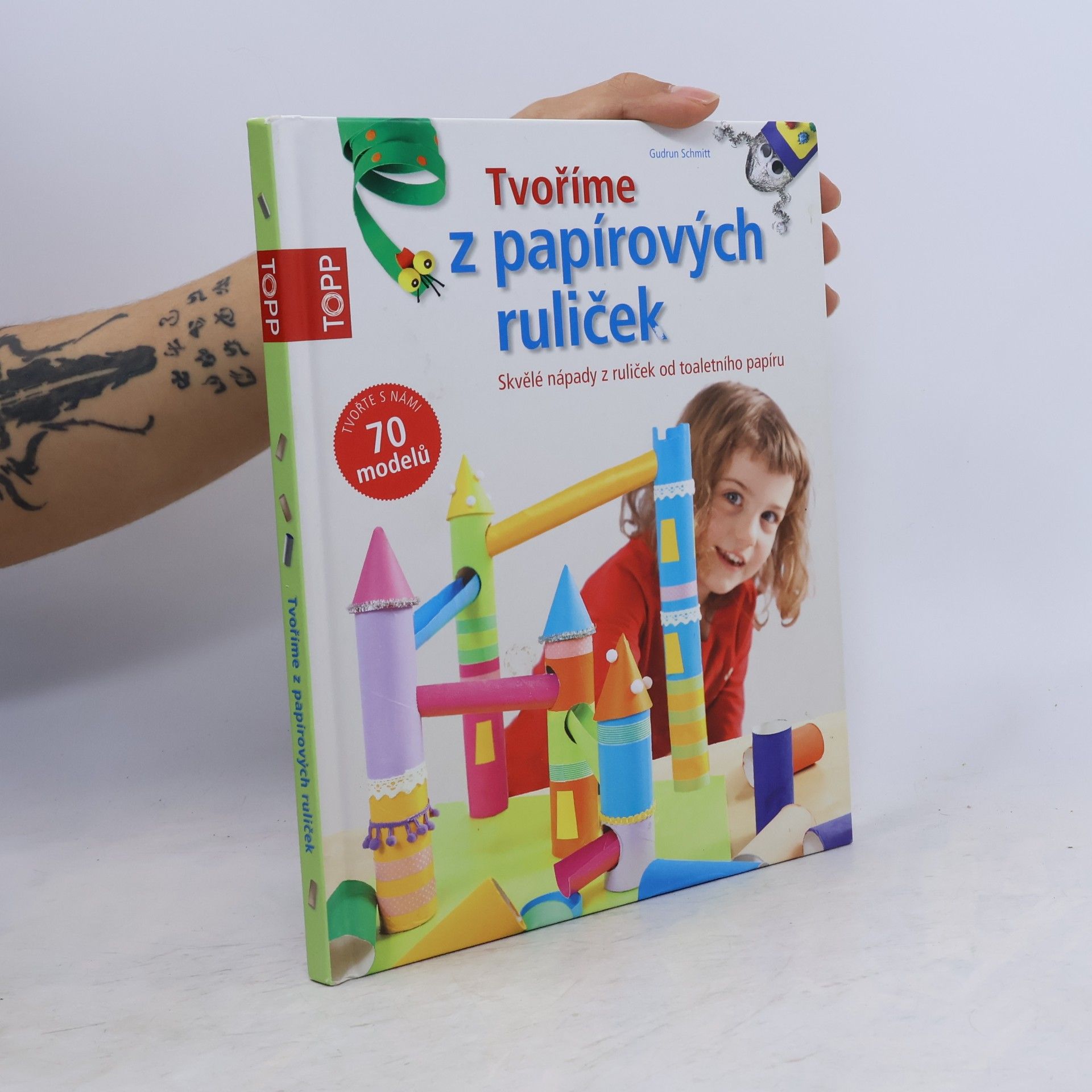 Gudrun Schmitt Tvoříme z papírových ruliček : skvělé nápady z ruliček od toaletního papíru