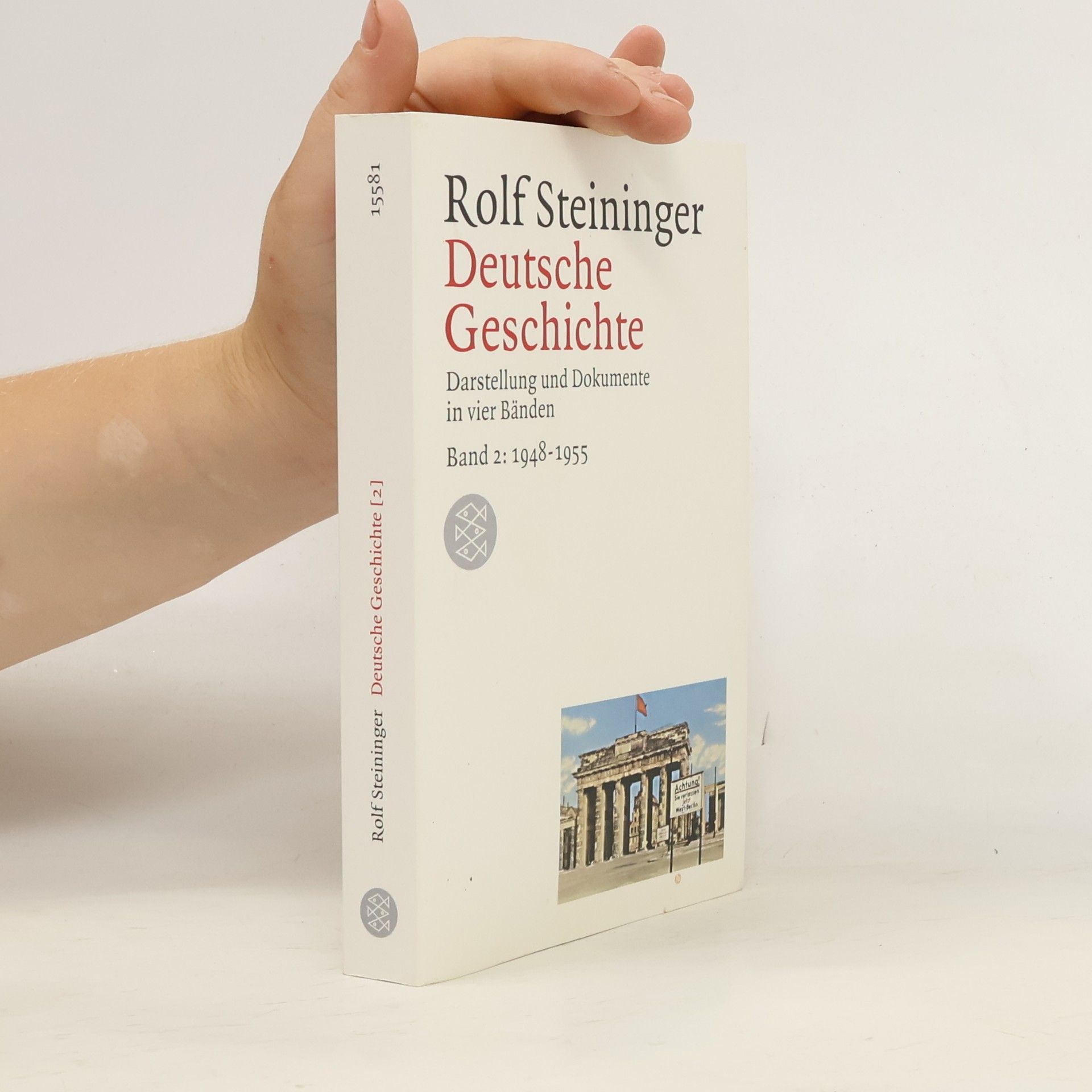 Rolf Steininger Deutsche Geschichte 2. 1948 bis 1955. Darstellung und Dokumente in vier Bänden.