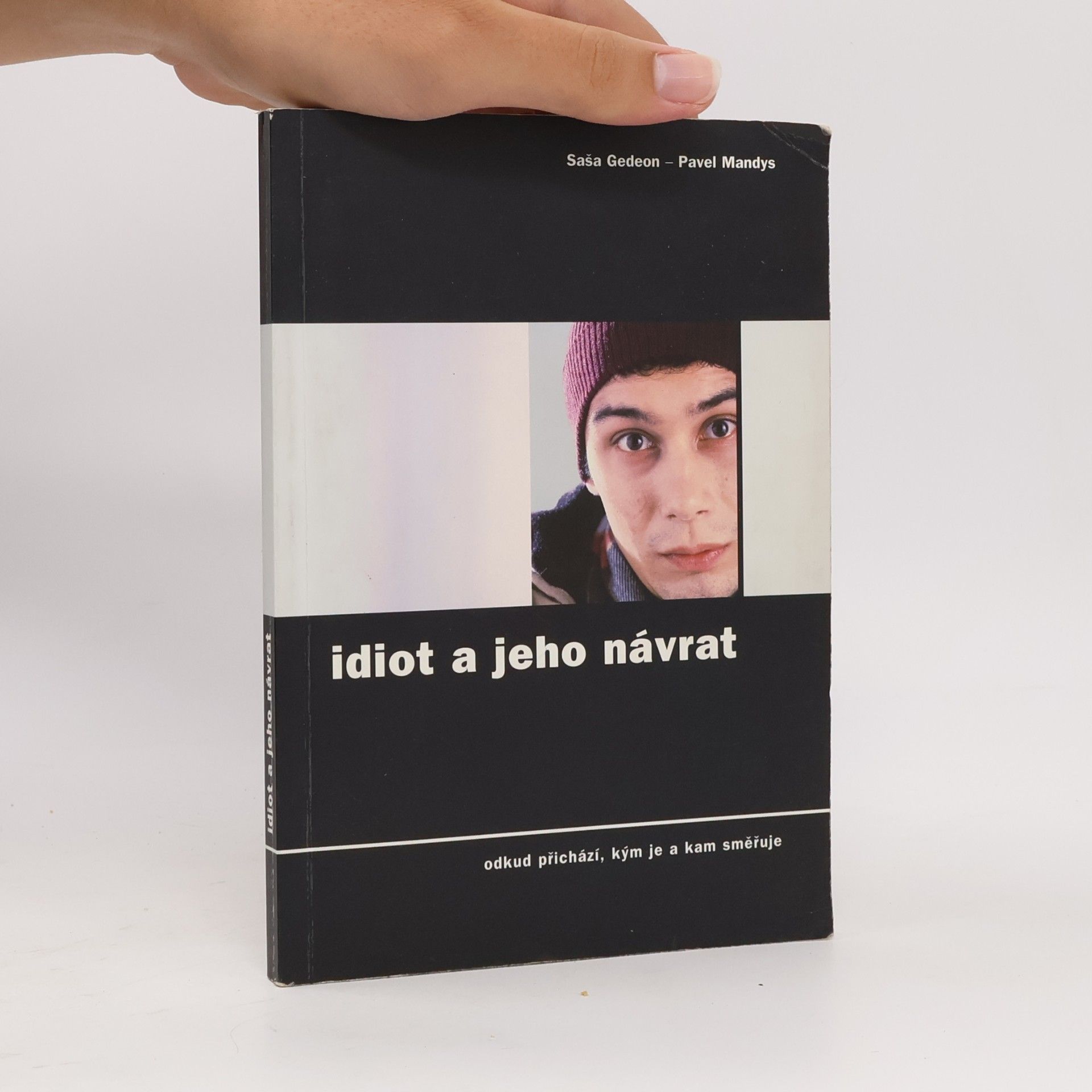 Saša Gedeon Idiot a jeho návrat. Odkud přichází, kým je a kam směřuje