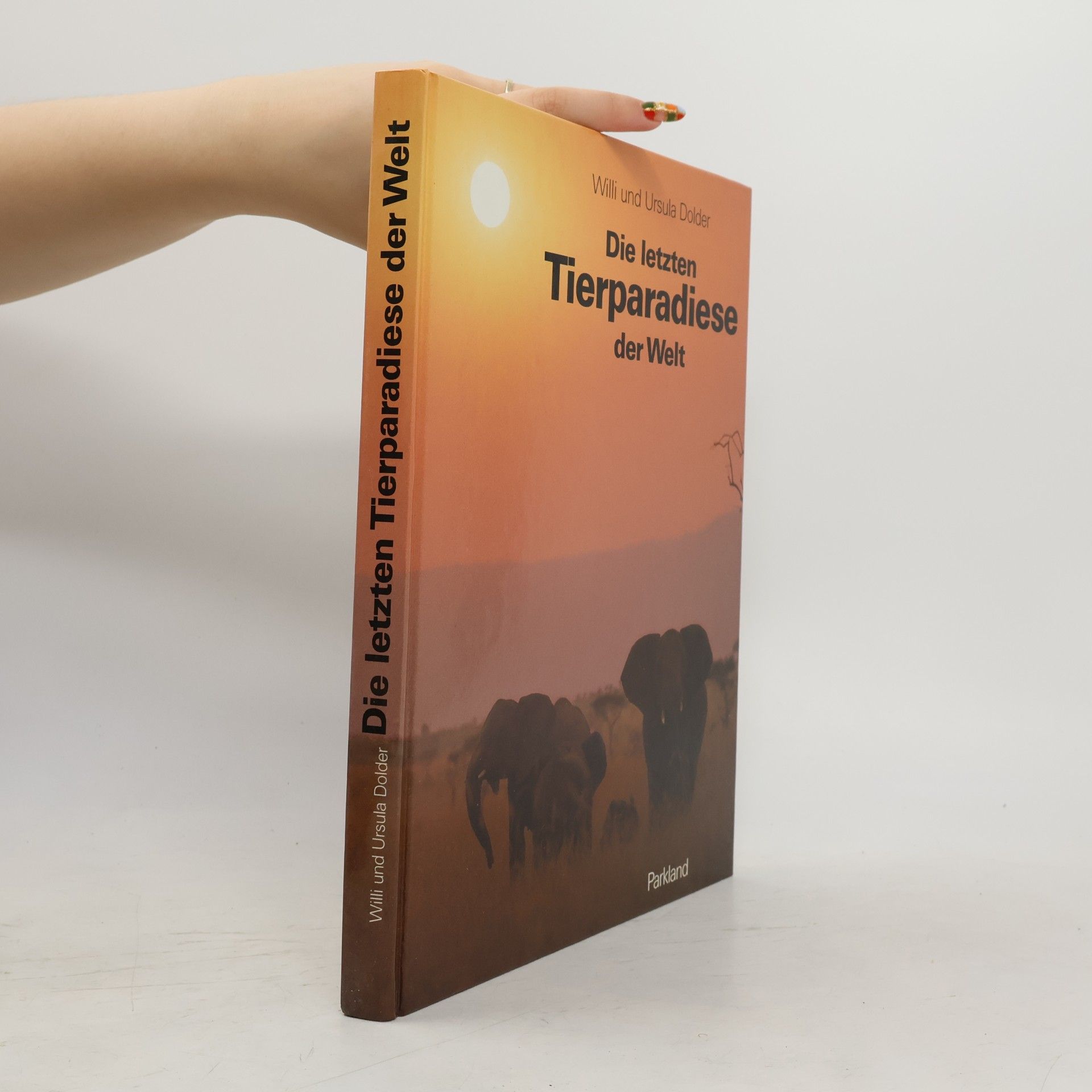 Ursula Dolder Die letzten Tierparadiese der Welt