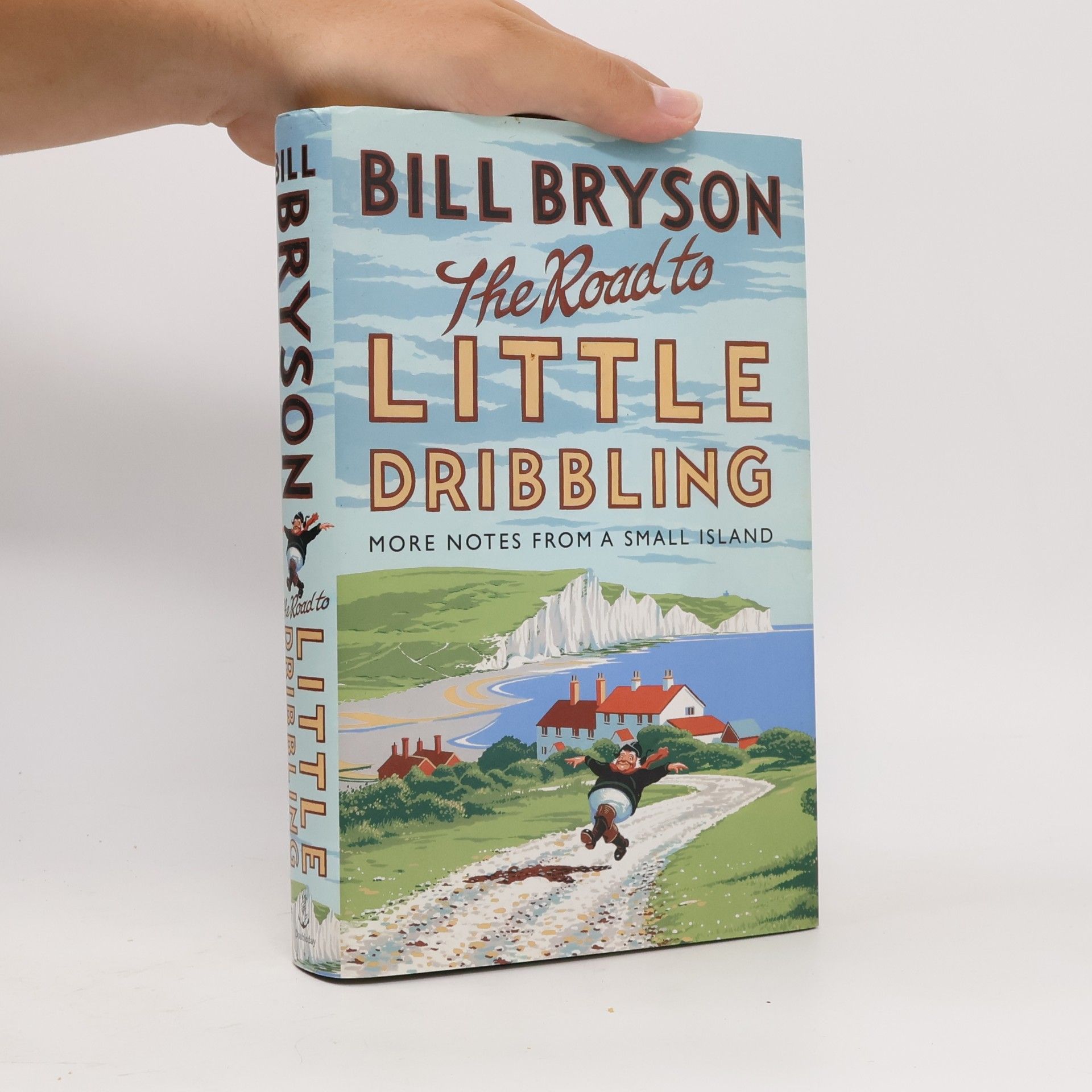 Bill Bryson The Road to Little Dribbling. More Notes from a Small Island.