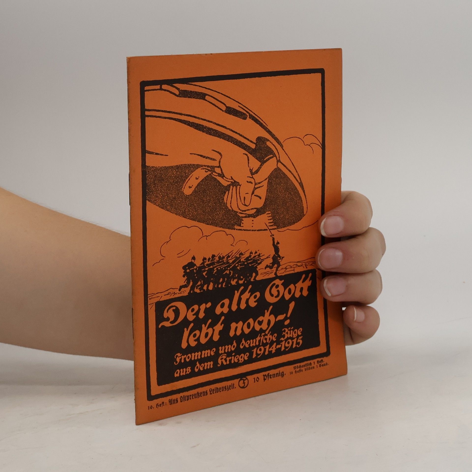 Autorenkollektiv Der alte Gott lebt noch! Fromme und deutsche Züge aus dem Kriege 1914–1915
