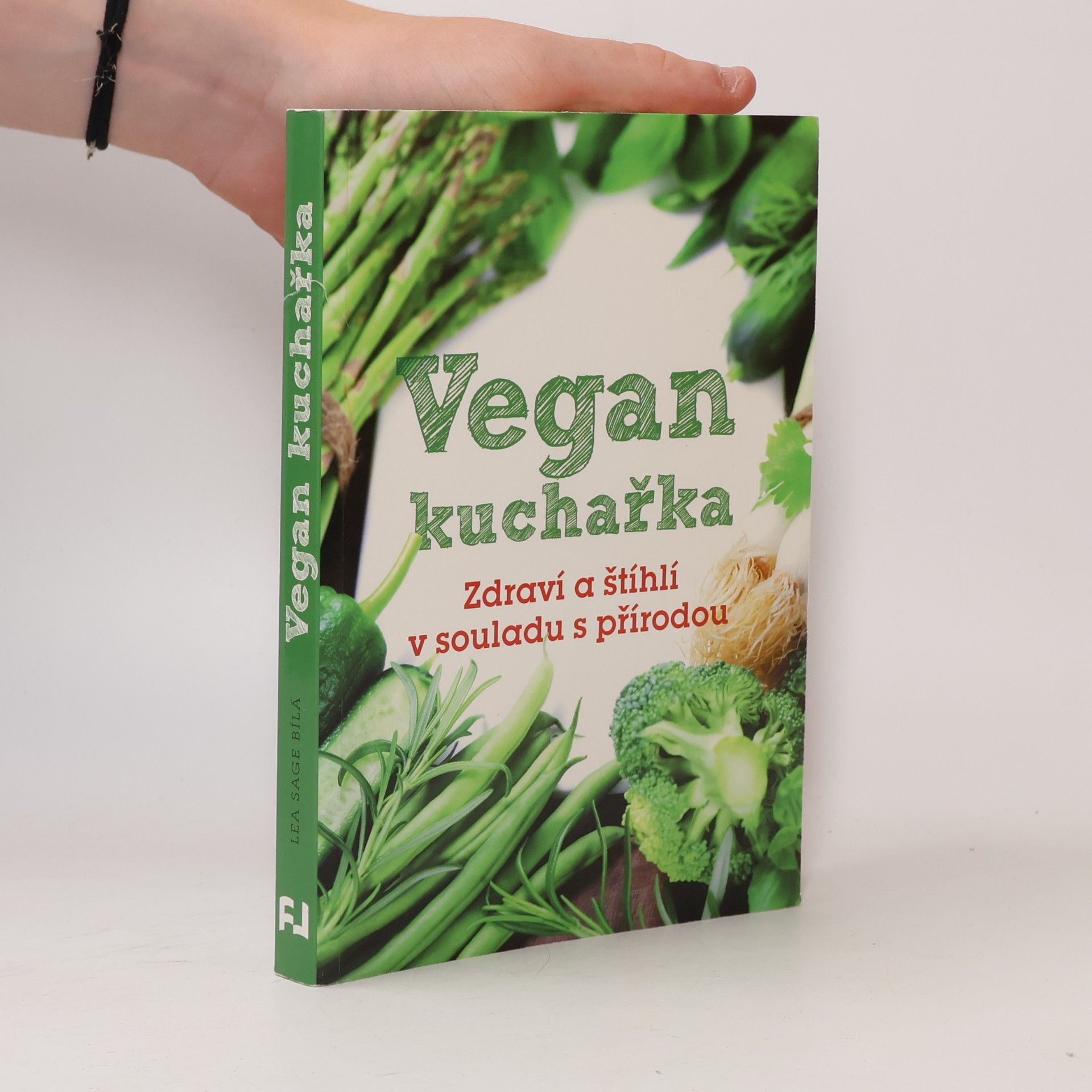 Lea Sage Bílá Vegan kuchařka: Zdraví a štíhlí v souladu s přírodou