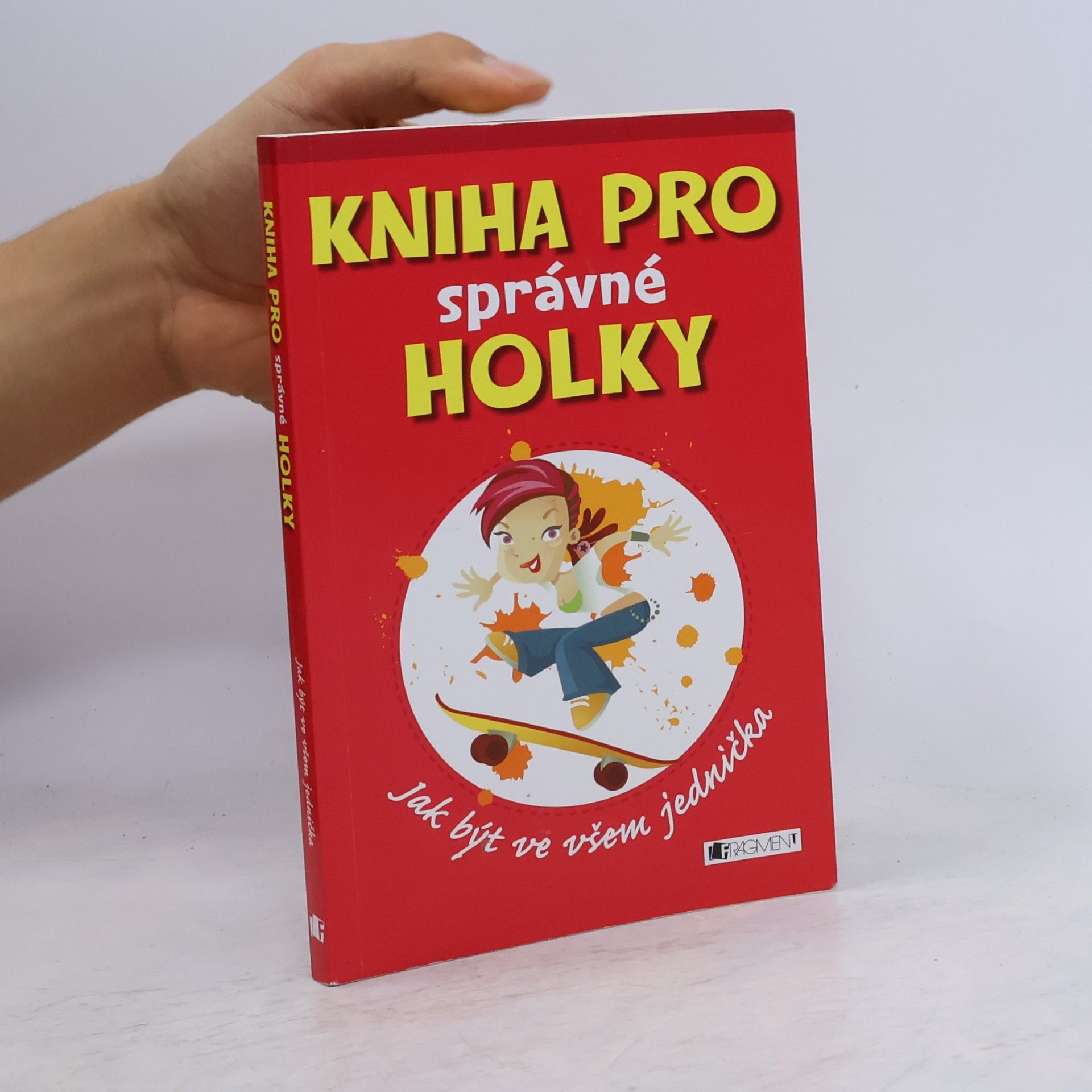 Juliana Foster Kniha pro správné holky : jak být ve všem jednička