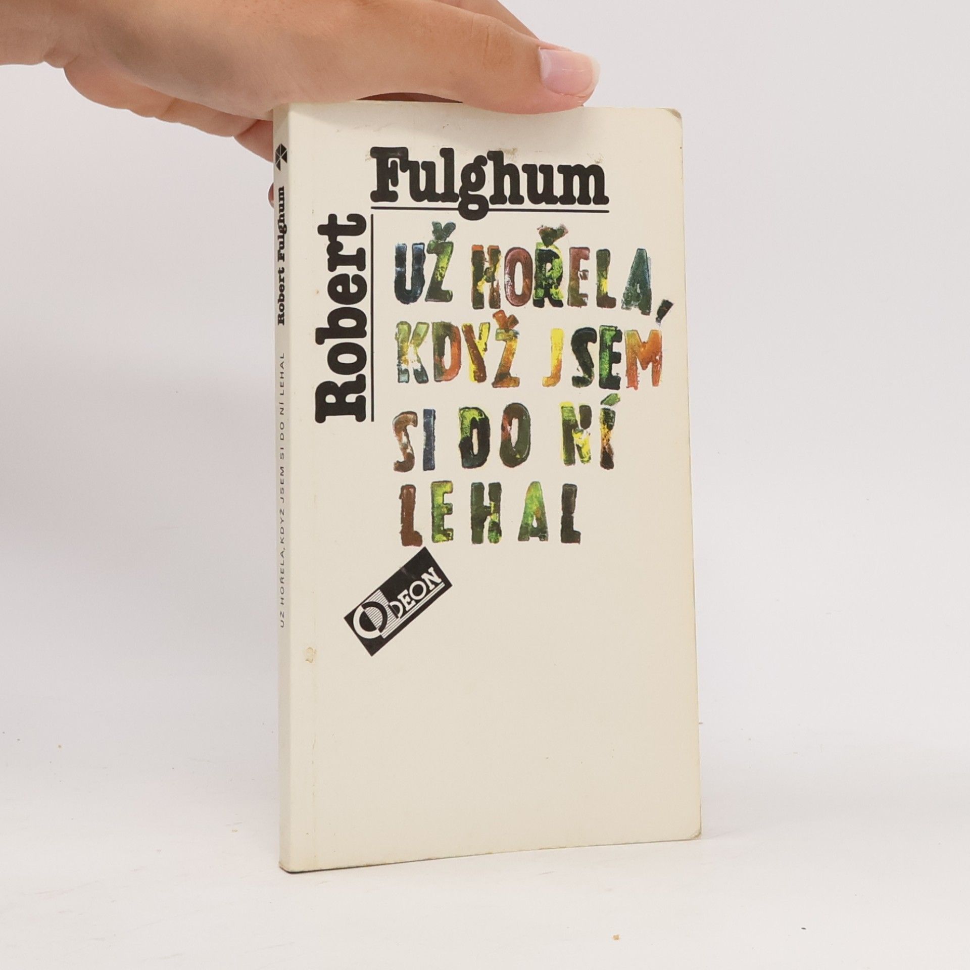 Robert Fulghum Už hořela, když jsem si do ní lehal