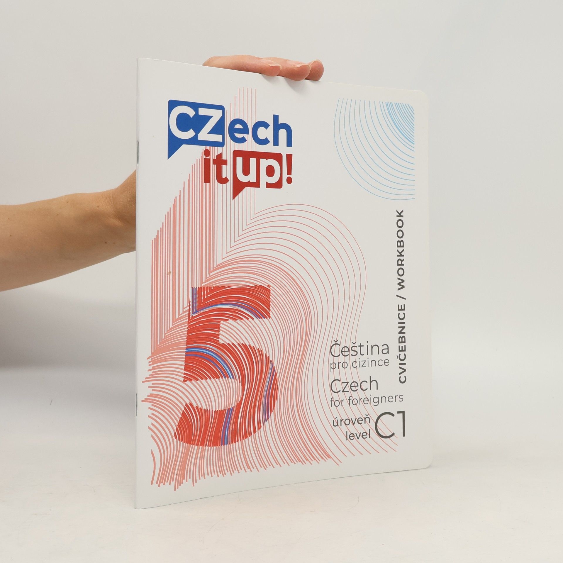 Czech it up! 5 : čeština pro cizince : úroveň C1 : cvičebnice = Czech for foreigners : level C1 : workbook