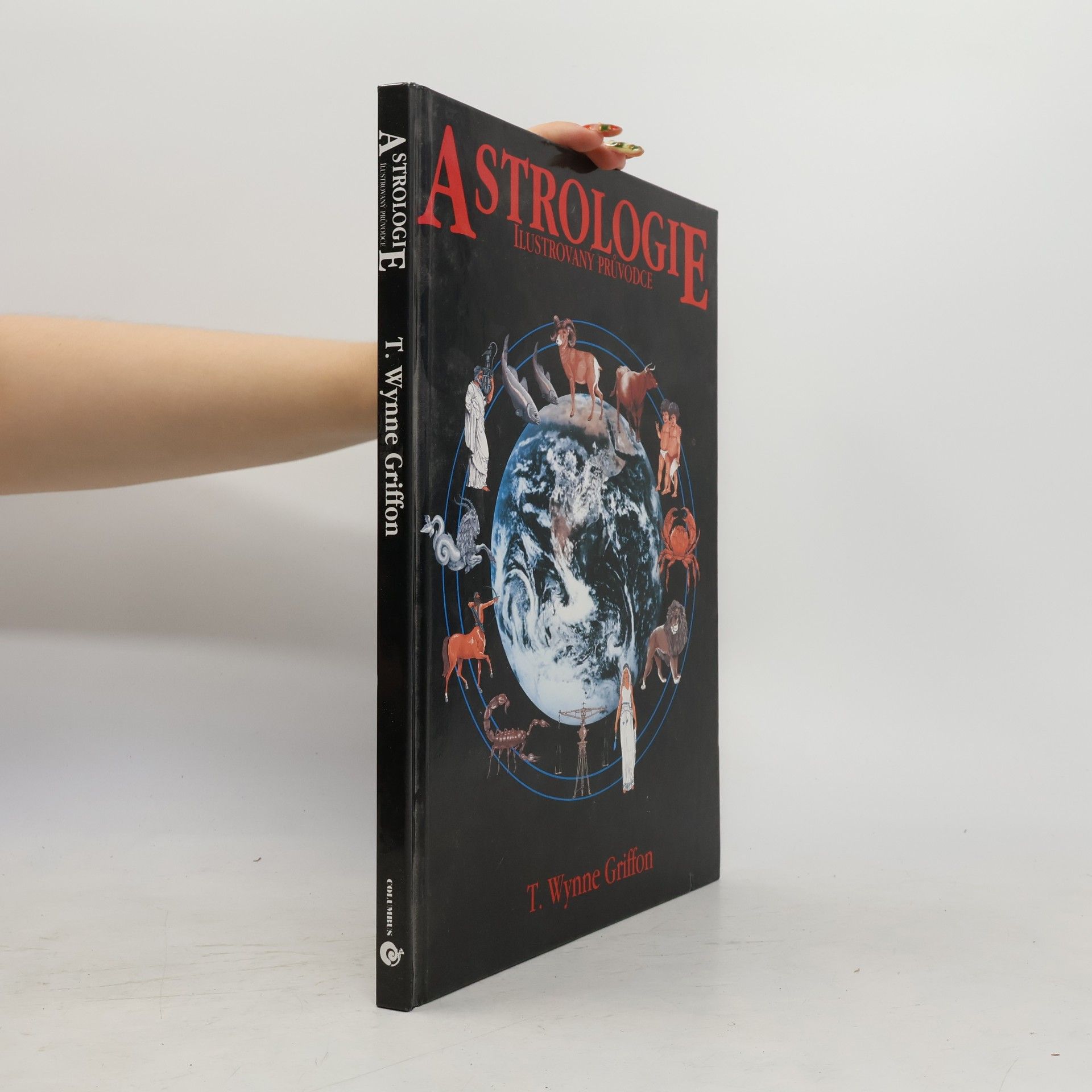 T. Wynne Griffon Astrologie. Ilustrovaný průvodce. Klíč k pochopení lidského osudu