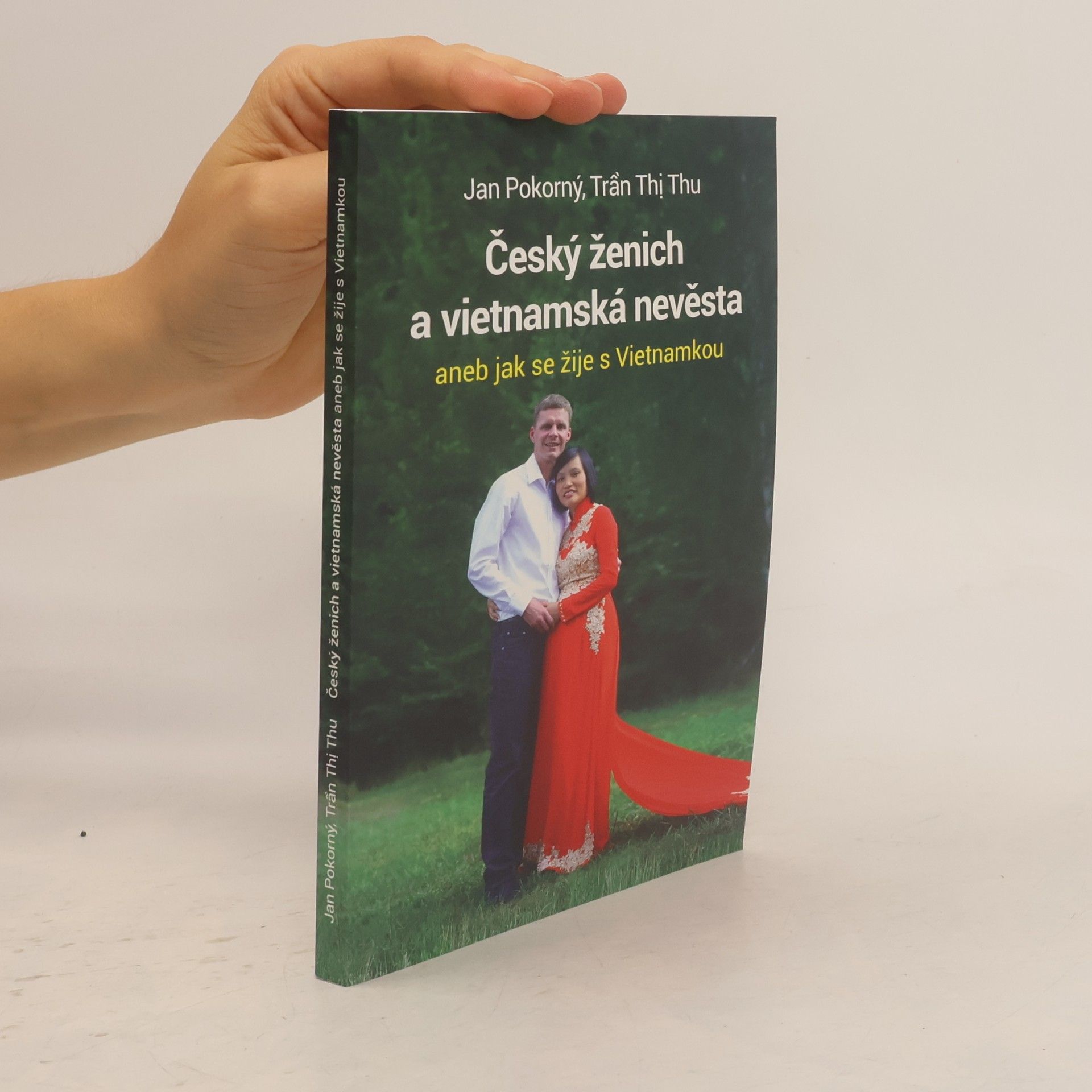 Jan Pokorný Český ženich a vietnamská nevěsta aneb jak se žije s Vietnamkou