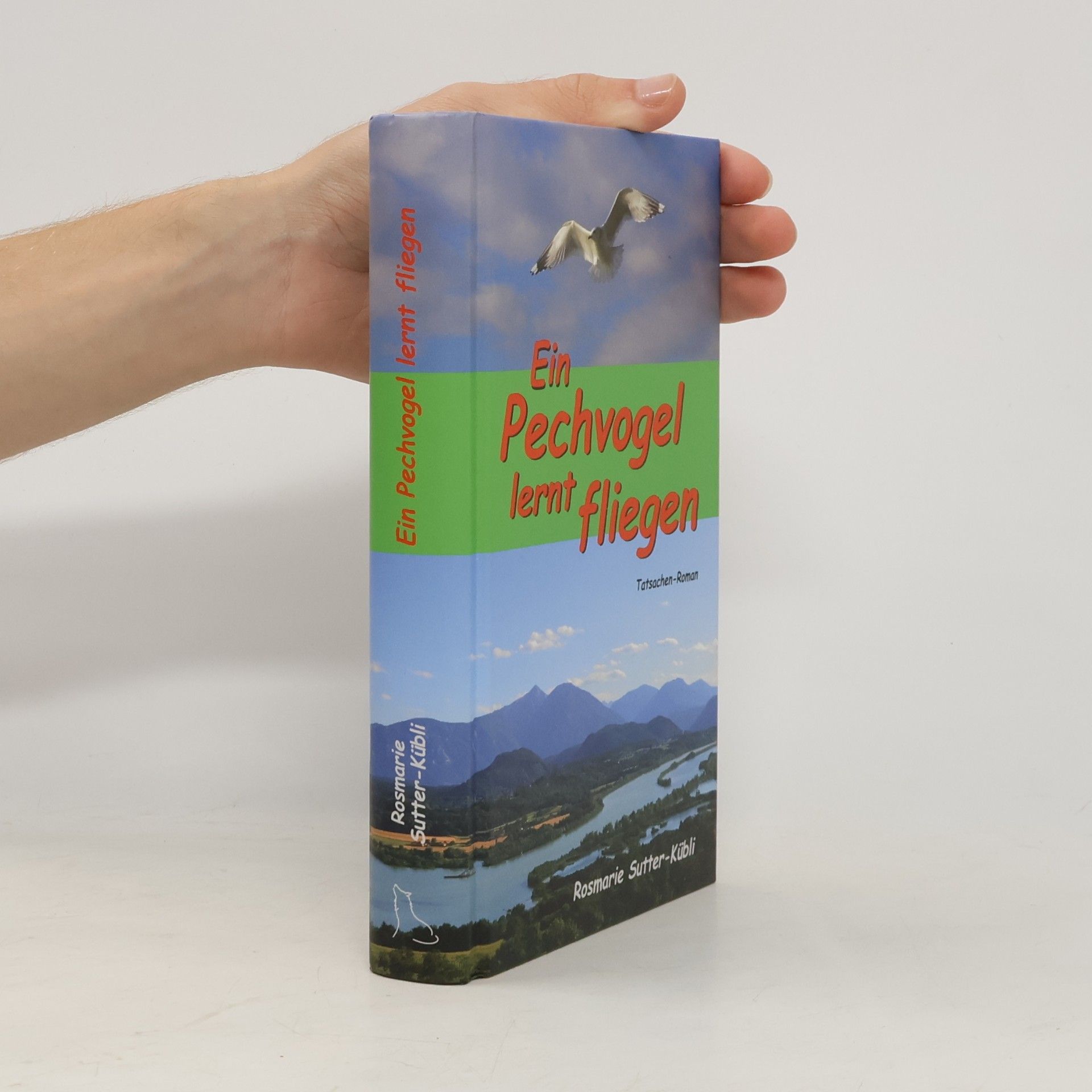 Rosmarie Sutter-Kübli Ein Pechvogel lernt fliegen