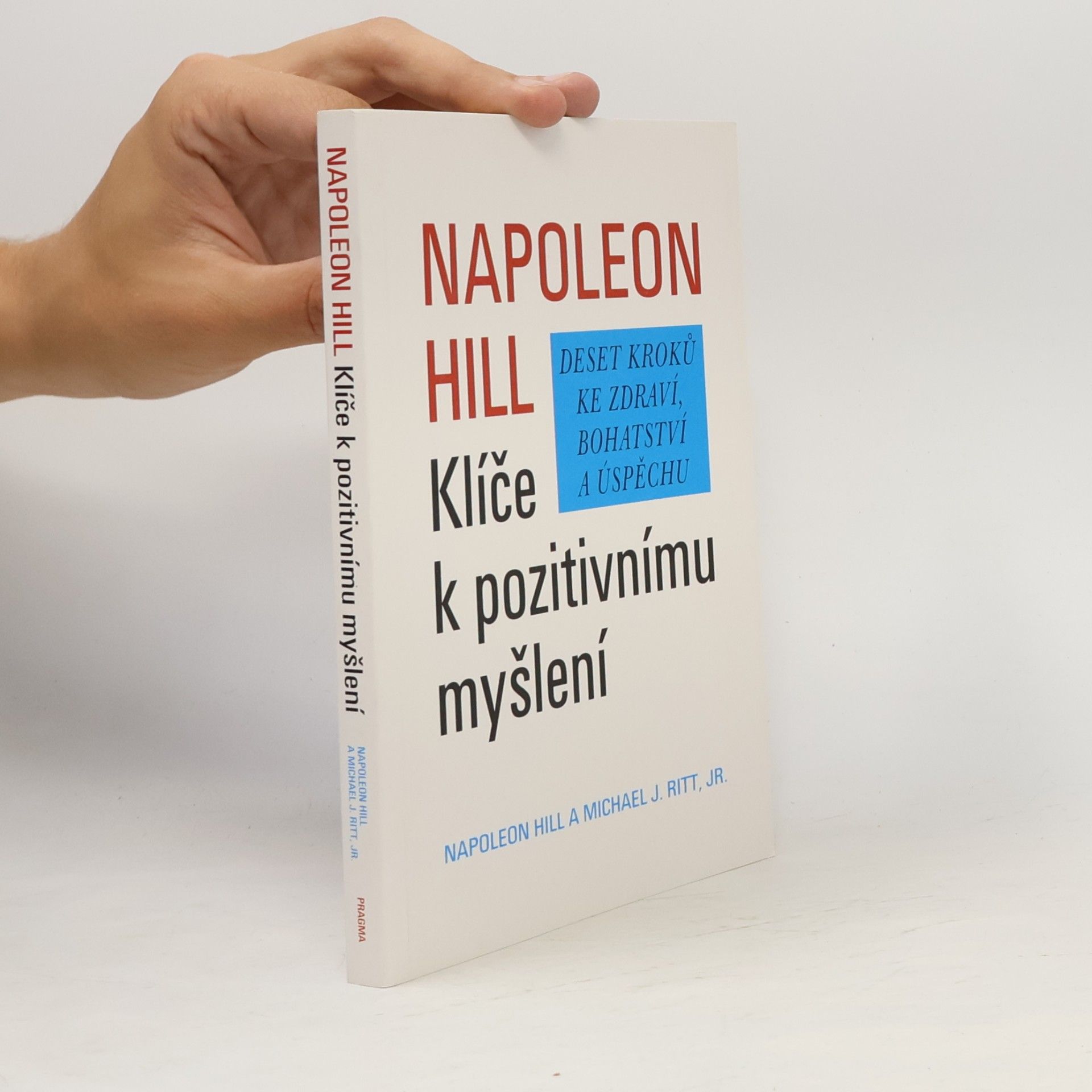 Napoleon Hill Klíče k pozitivnímu myšlení