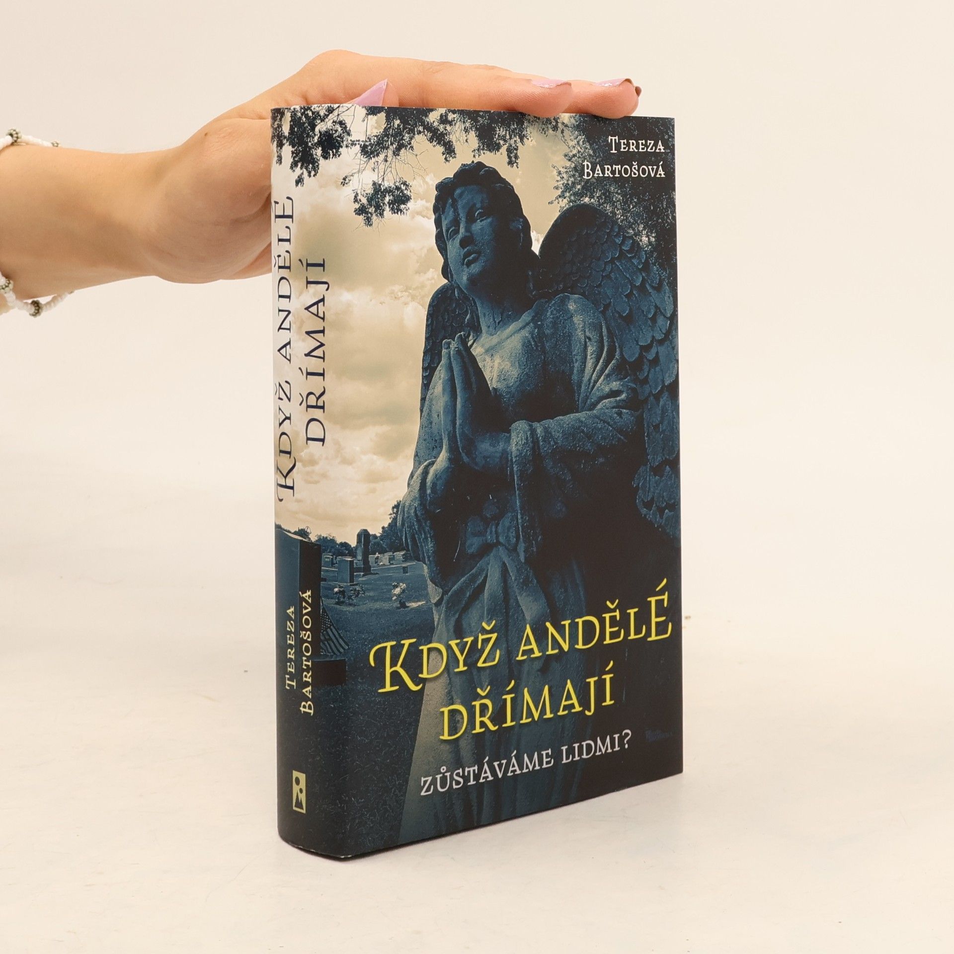 Tereza Bartošová Když andělé dřímají : zůstáváme lidmi?