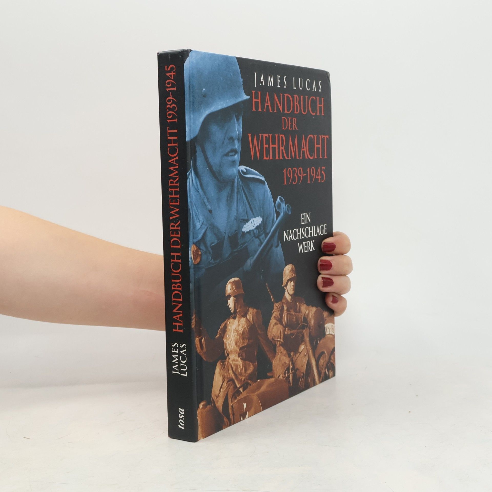 James Lucas Handbuch der Wehrmacht 1939-1945