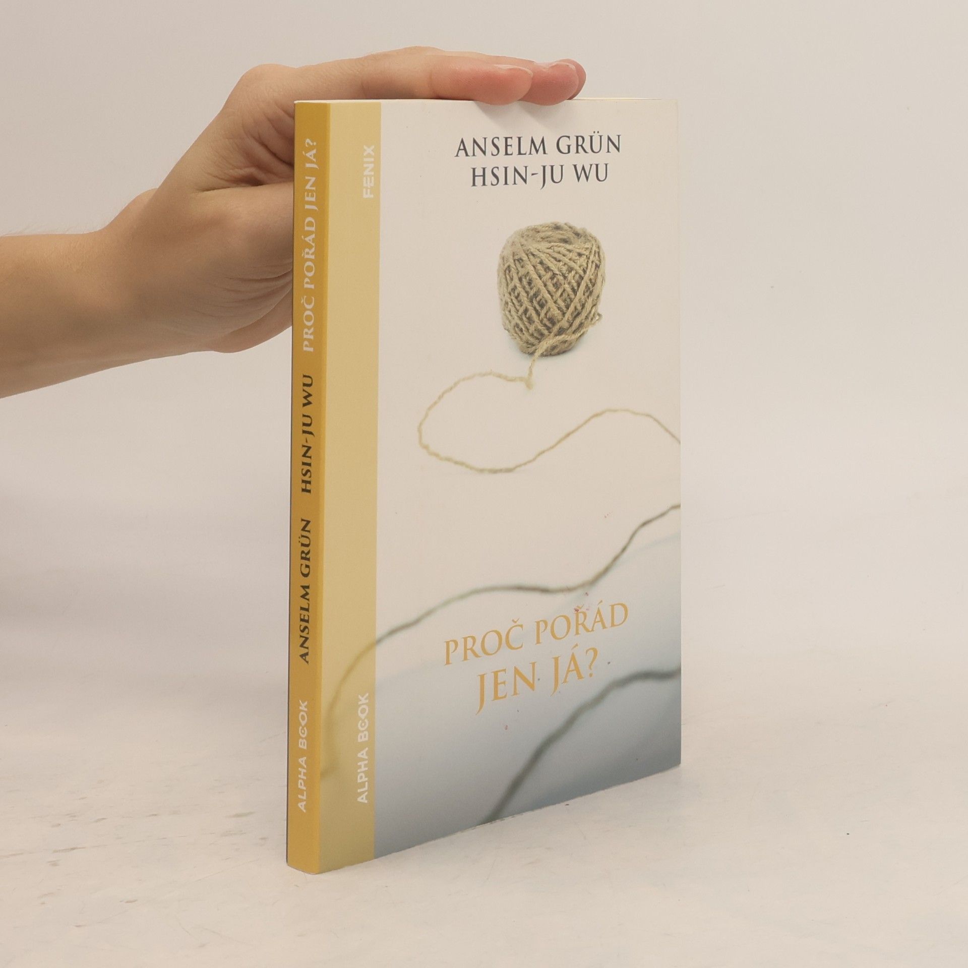 Anselm Grün Hsin-Ju Wu Proč pořád jen já?