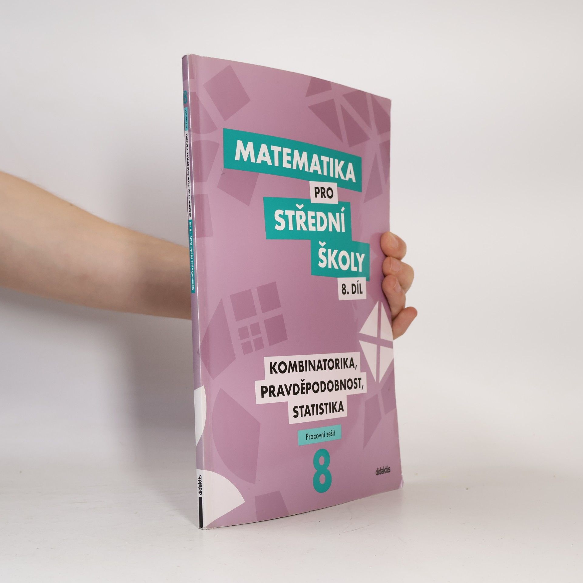 Rita Vémolová Matematika pro střední školy. 8. díl, Kombinatorika, pravděpodobnost, statistika : pracovní sešit