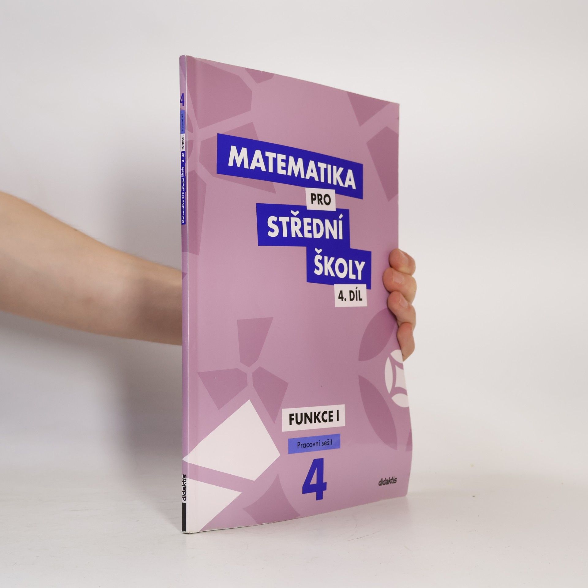Magda Králová Matematika pro střední školy. 4. díl, Funkce I. Pracovní sešit