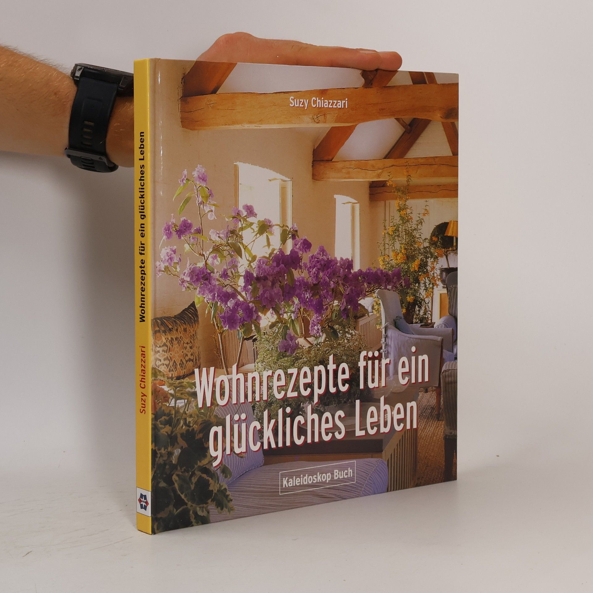 Suzy Chiazzari Wohnrezepte für ein glückliches Leben