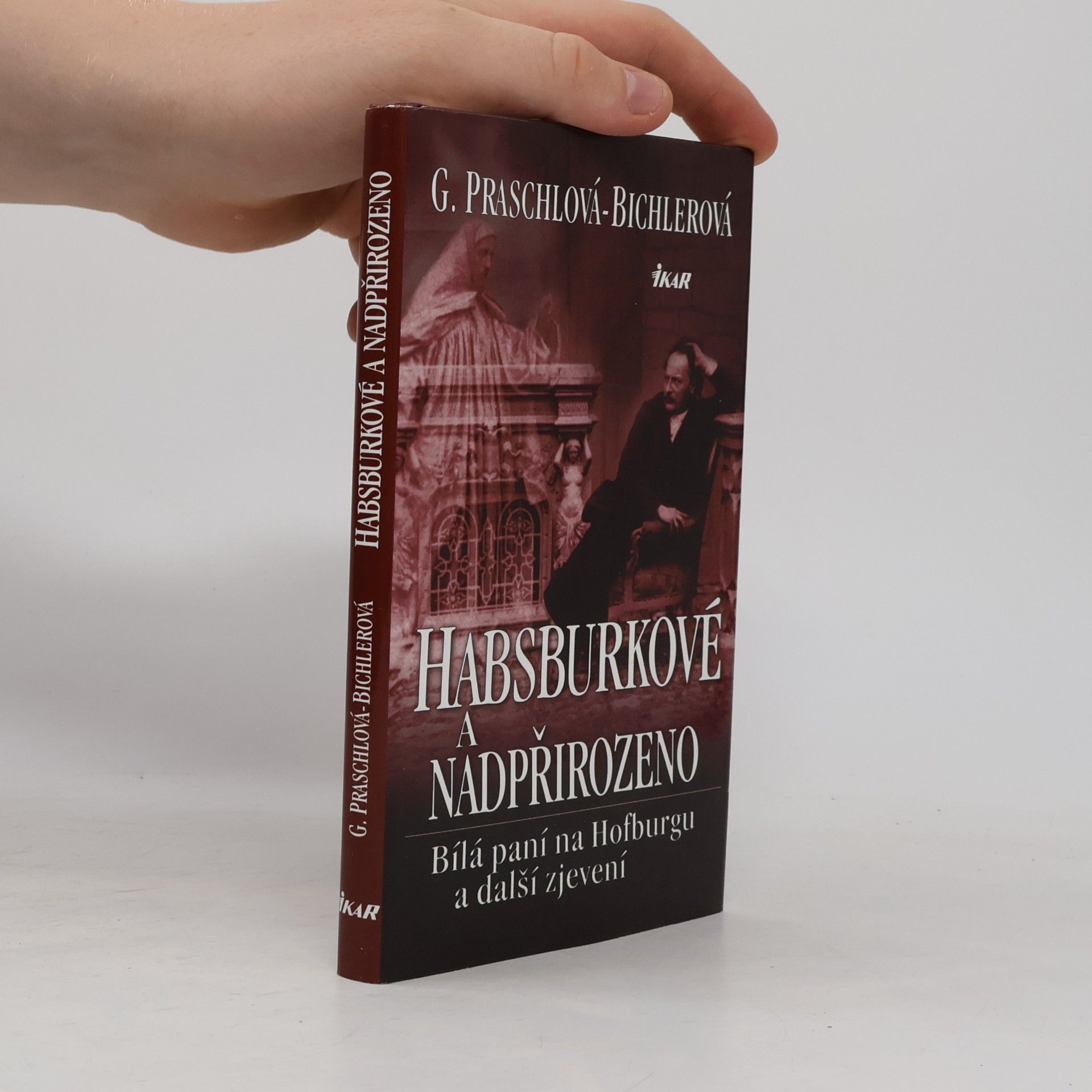 Gabriele Praschl Bichler Habsburkové a nadpřirozeno