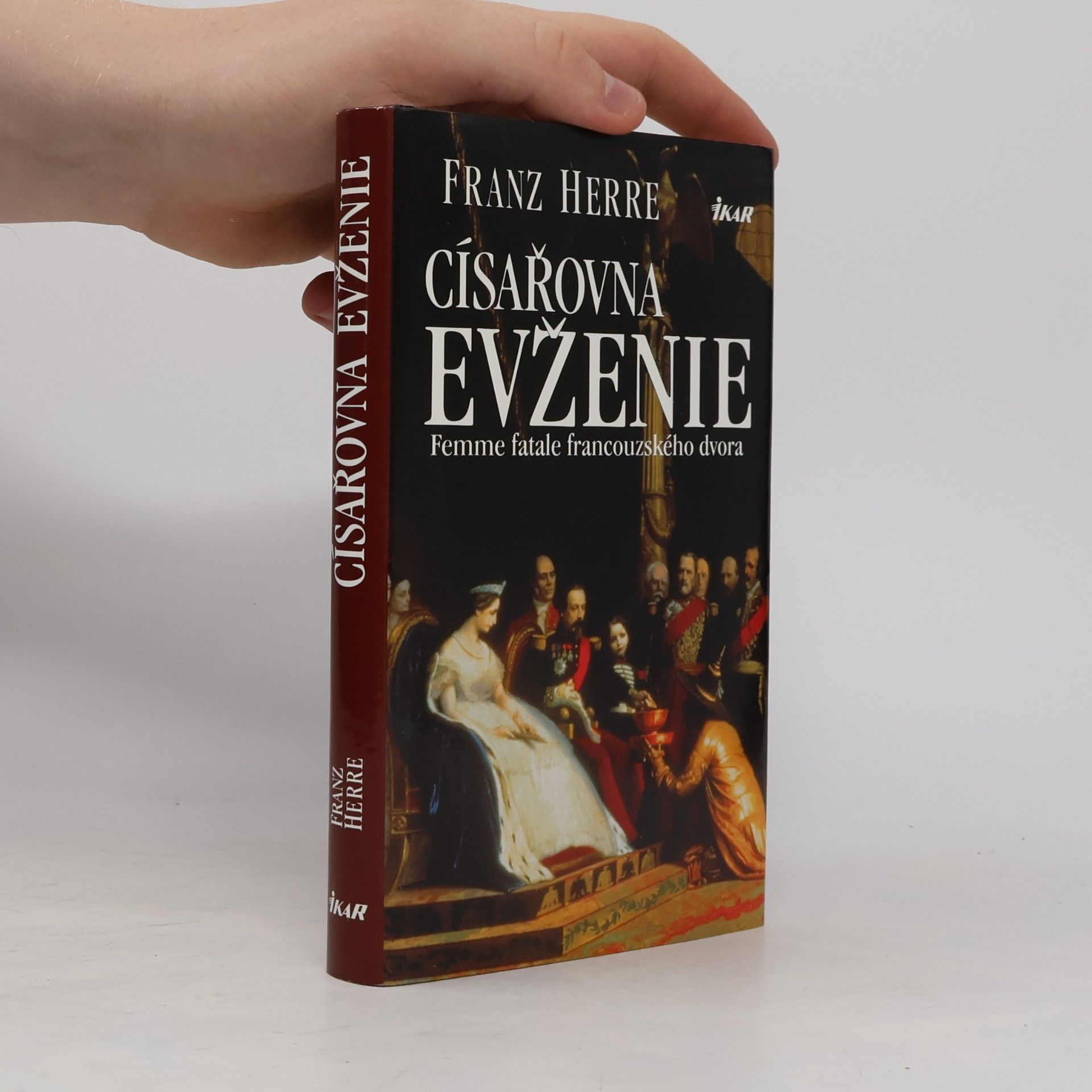 Franz Herre Císařovna Evženie: Femme fatale francouzského dvora
