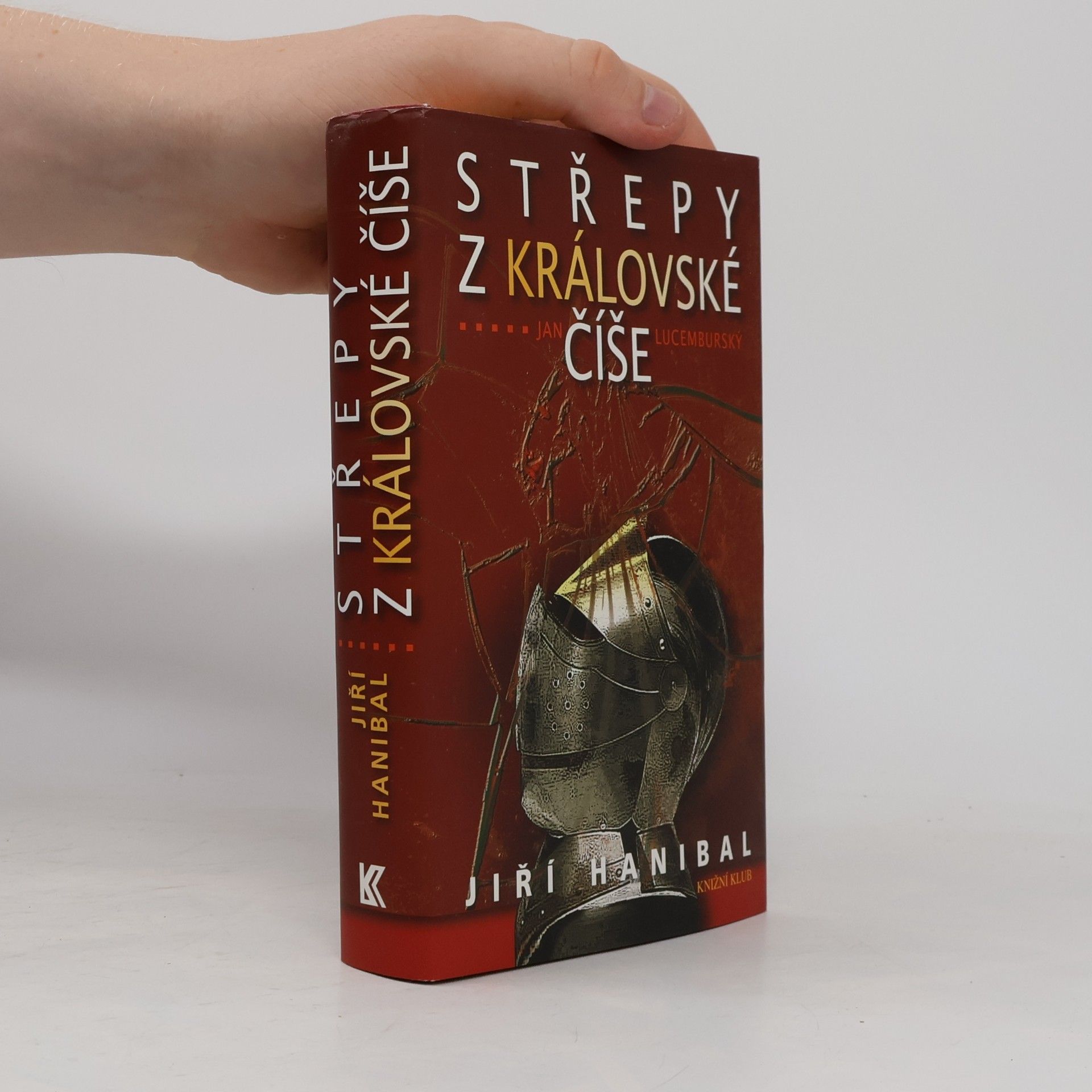 Jiří Hanibal Střepy z královské číše: Jan Lucemburský