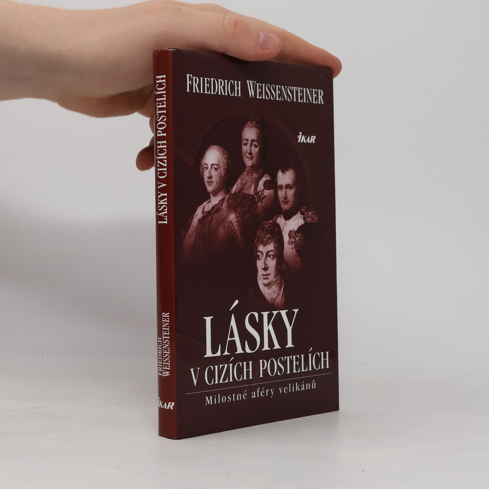 Friedrich Weissensteiner Lásky v cizích postelích: Milostné aféry velikánů