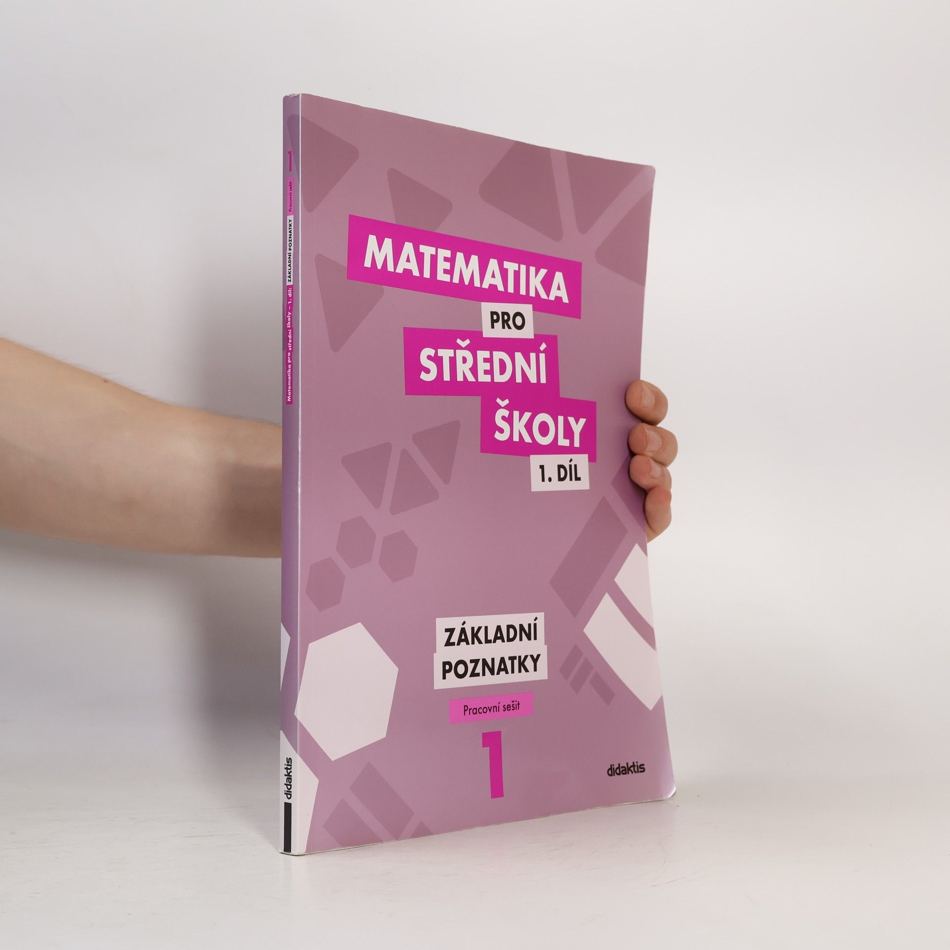 Martina Květoňová Matematika pro střední školy 1. díl. Základní poznatky.