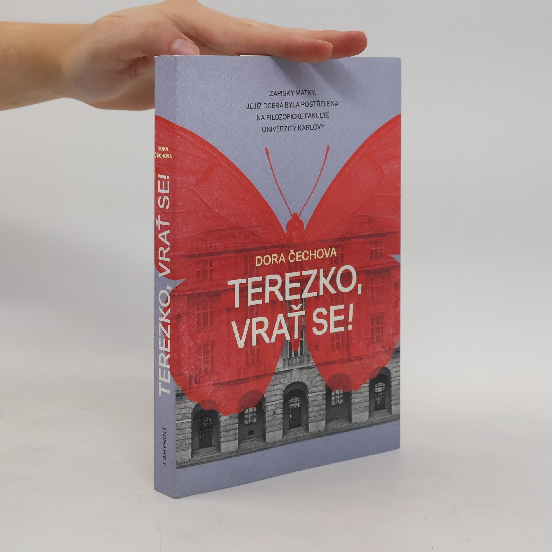 Dora Čechová Terezko, vrať se! : zápisky matky, jejíž dcera byla postřelena na Filozofické fakultě Univerzity Karlovy