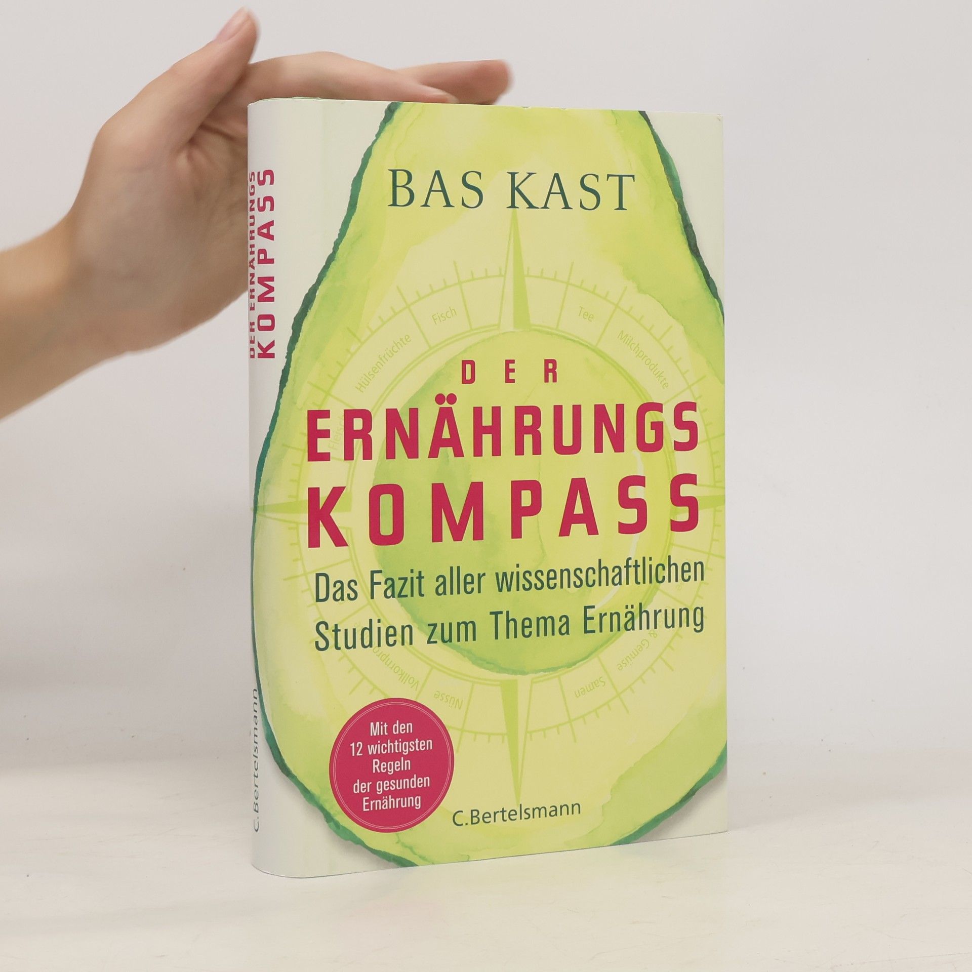Bas Kast Der Ernährungskompass. Das Fazit aller wissenschaftlichen Studien zum Thema Ernährung