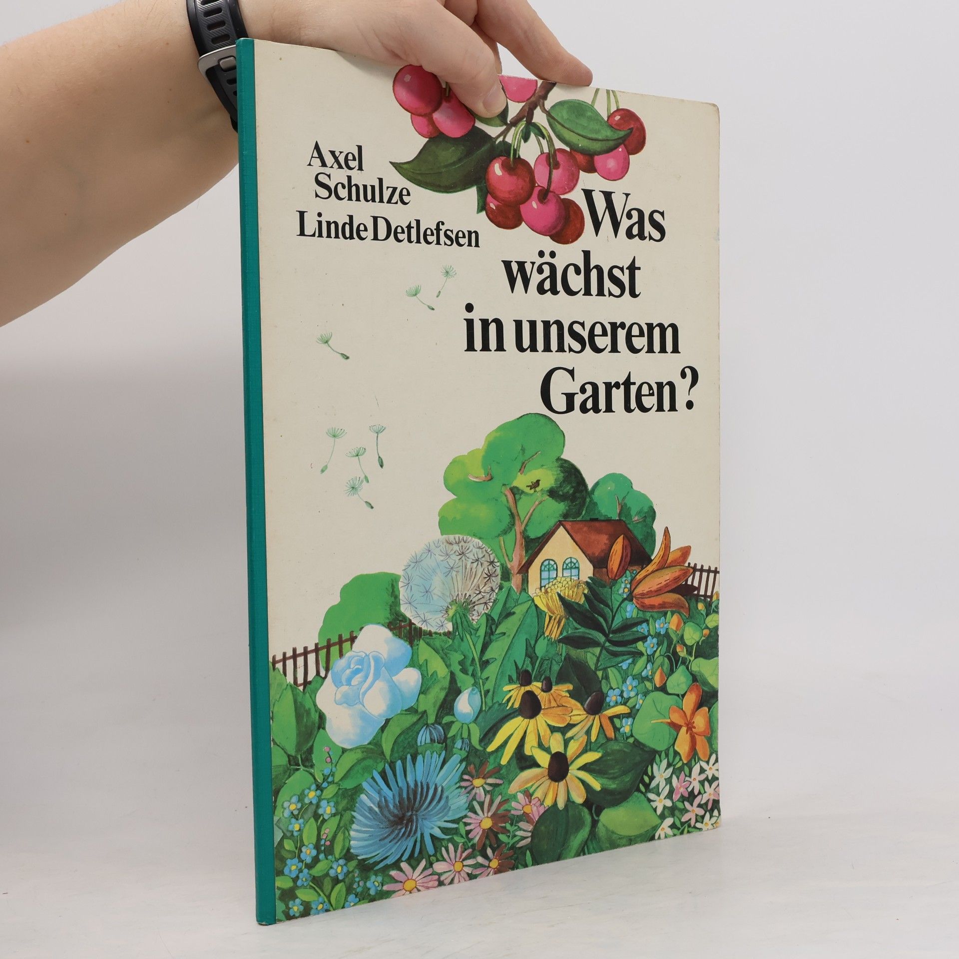Linde Detlefsen Was wächst in unserem Garten?
